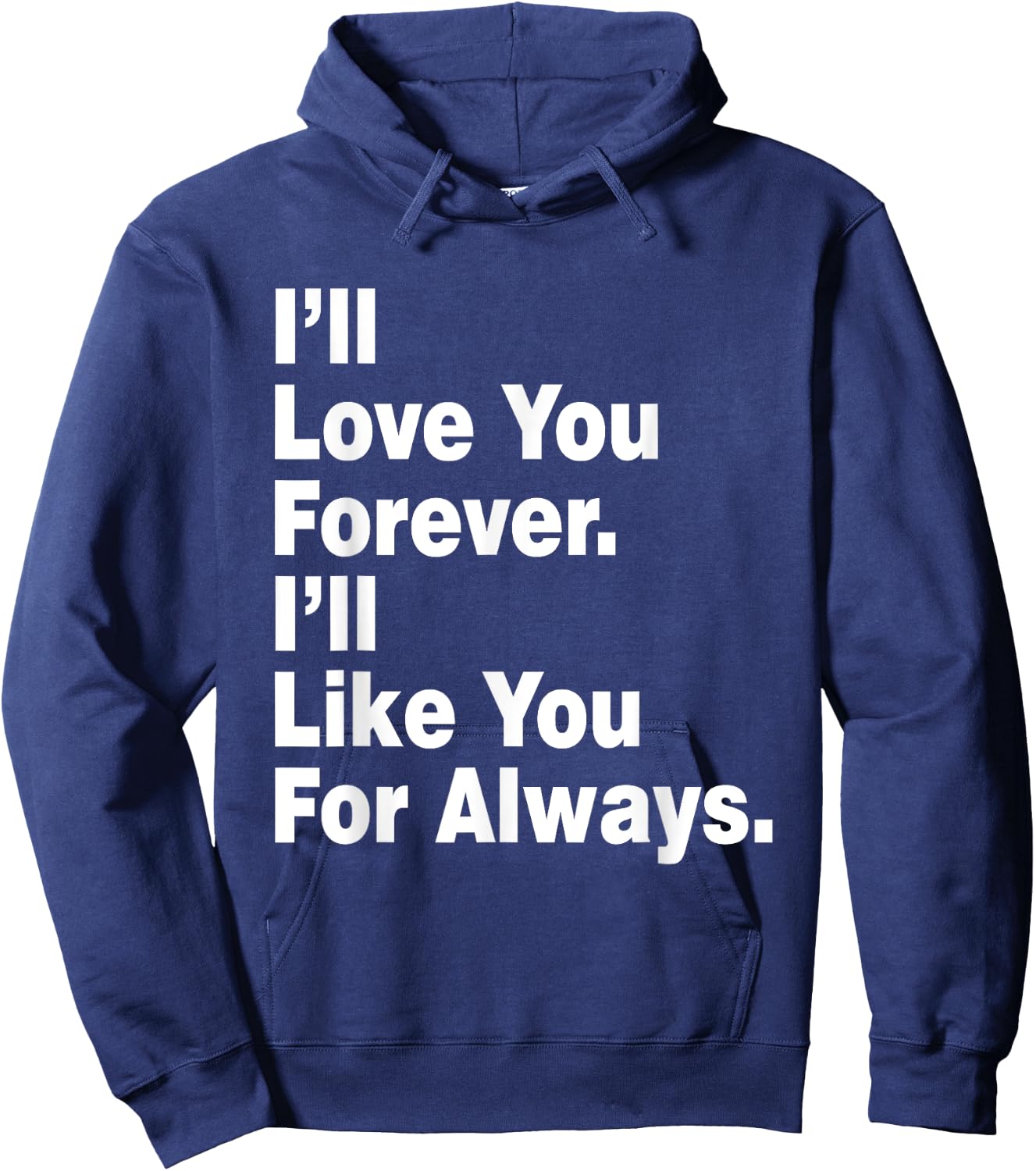 Funny I'll Love You Forever I'll Like You For Always Hoodie - Hoodie | Navy
