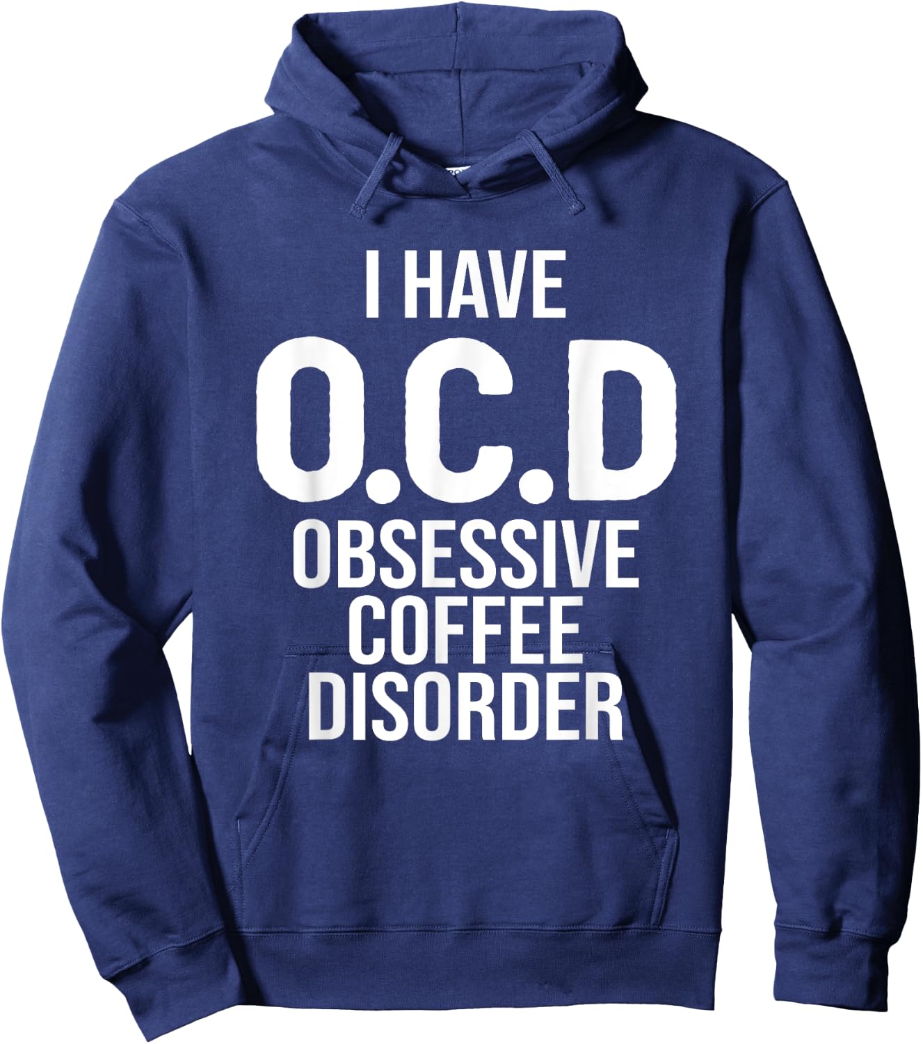 I have OCD Obsessive Coffee Disorder, Funny Coffee Lover Hoodie - Hoodie | Navy