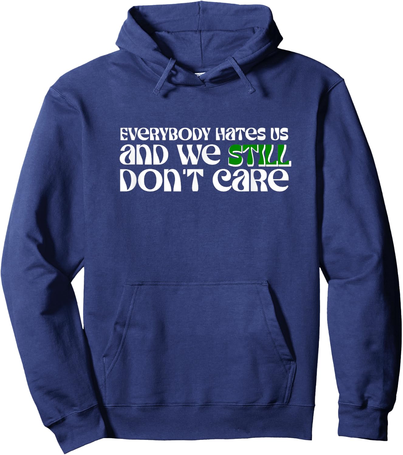 Funny Everybody Hates Us and We Still Don't Care Hoodie - Hoodie | Navy