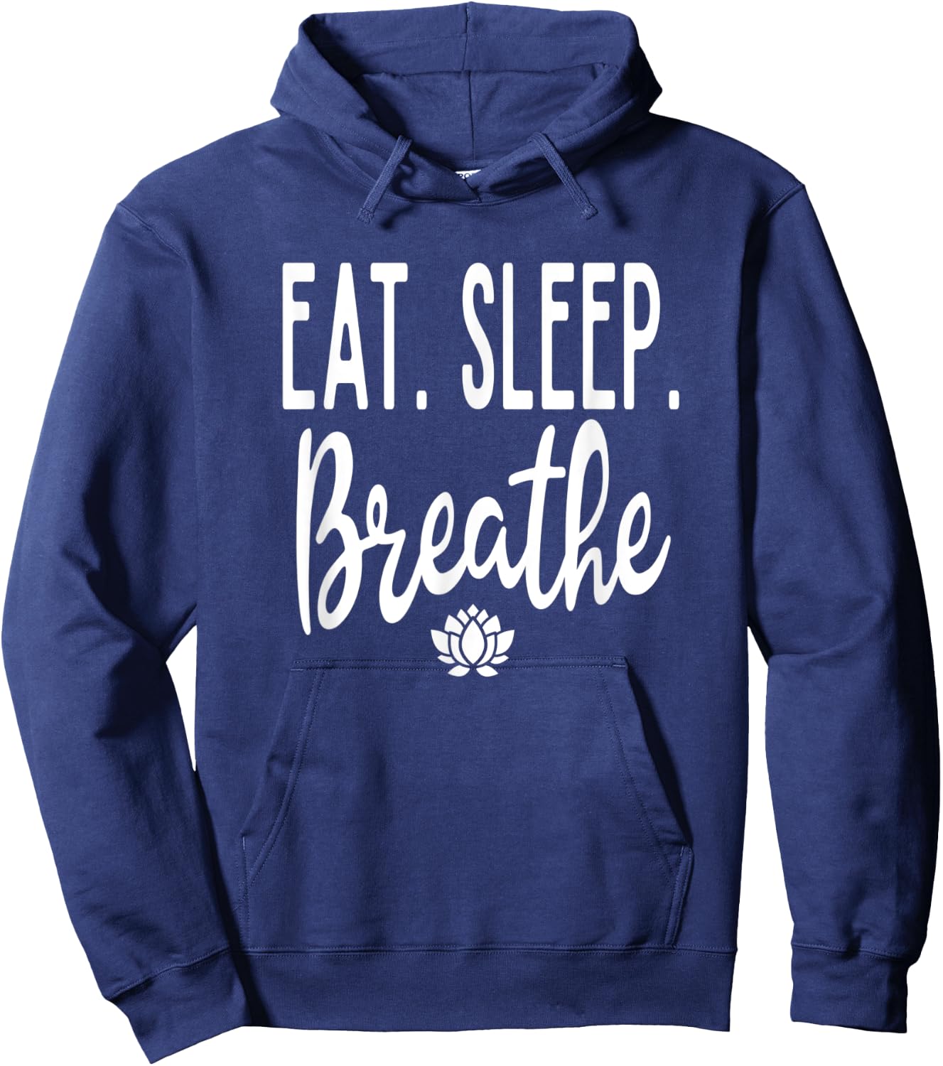 Eat Sleep Breathe Lotus Flower Zen Meditate Meditation Cute Hoodie - Hoodie | Navy