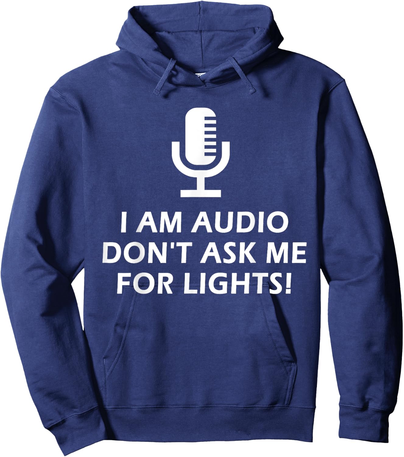 I Am Audio Don't Ask Me For Lights! Funny Stage Crew Design Hoodie - Hoodie | Navy