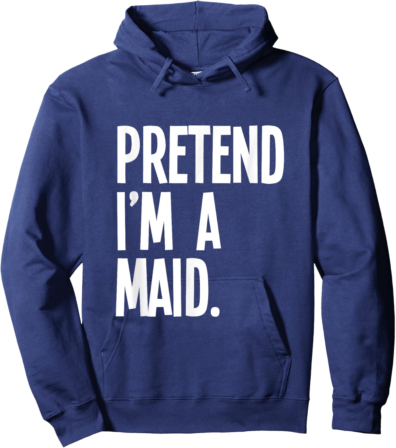 Pretend I'm A Maid Funny Halloween Party Costume Hoodie - Hoodie | Navy