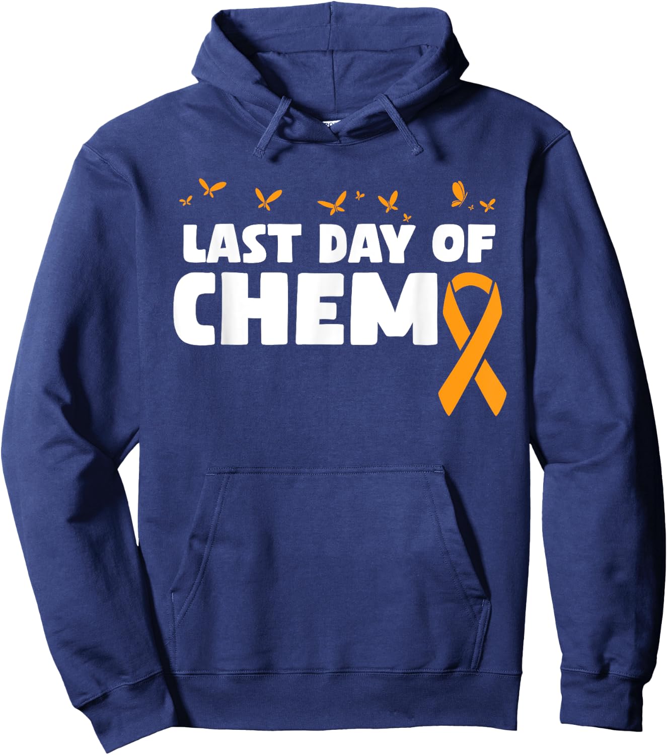 Last Day Of Chemo Orange Ribbon Chemotherapy Hoodie - Hoodie | Navy