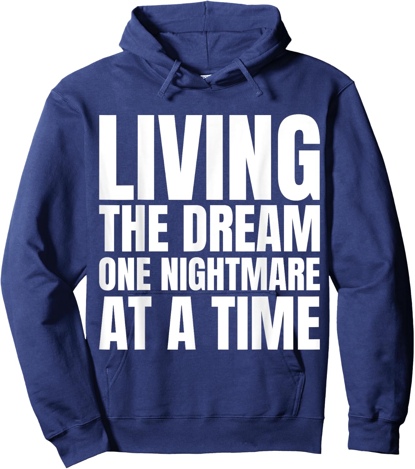 Living the dream one nightmare at the time Hoodie - Hoodie | Navy