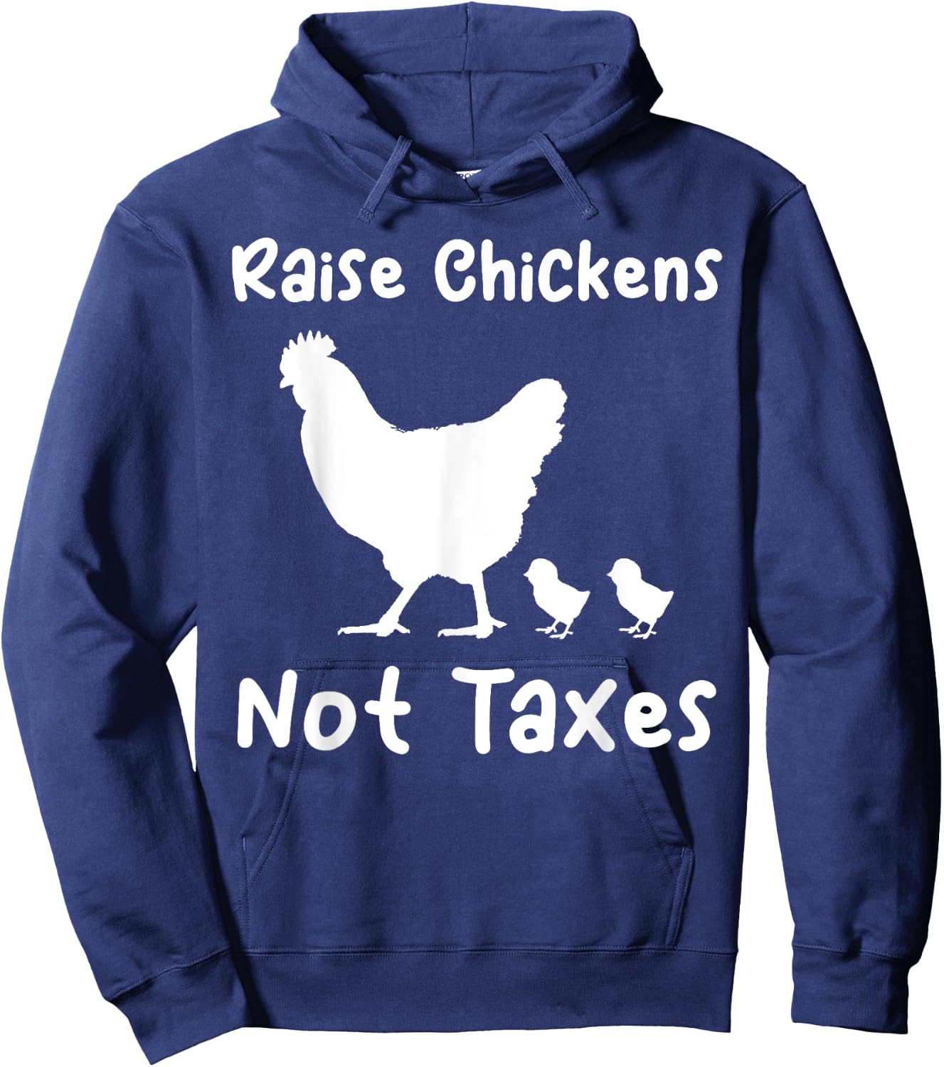 Raise Chickens Not Taxes Ranch Homestead Libertarian Chicks Hoodie - Hoodie | Navy