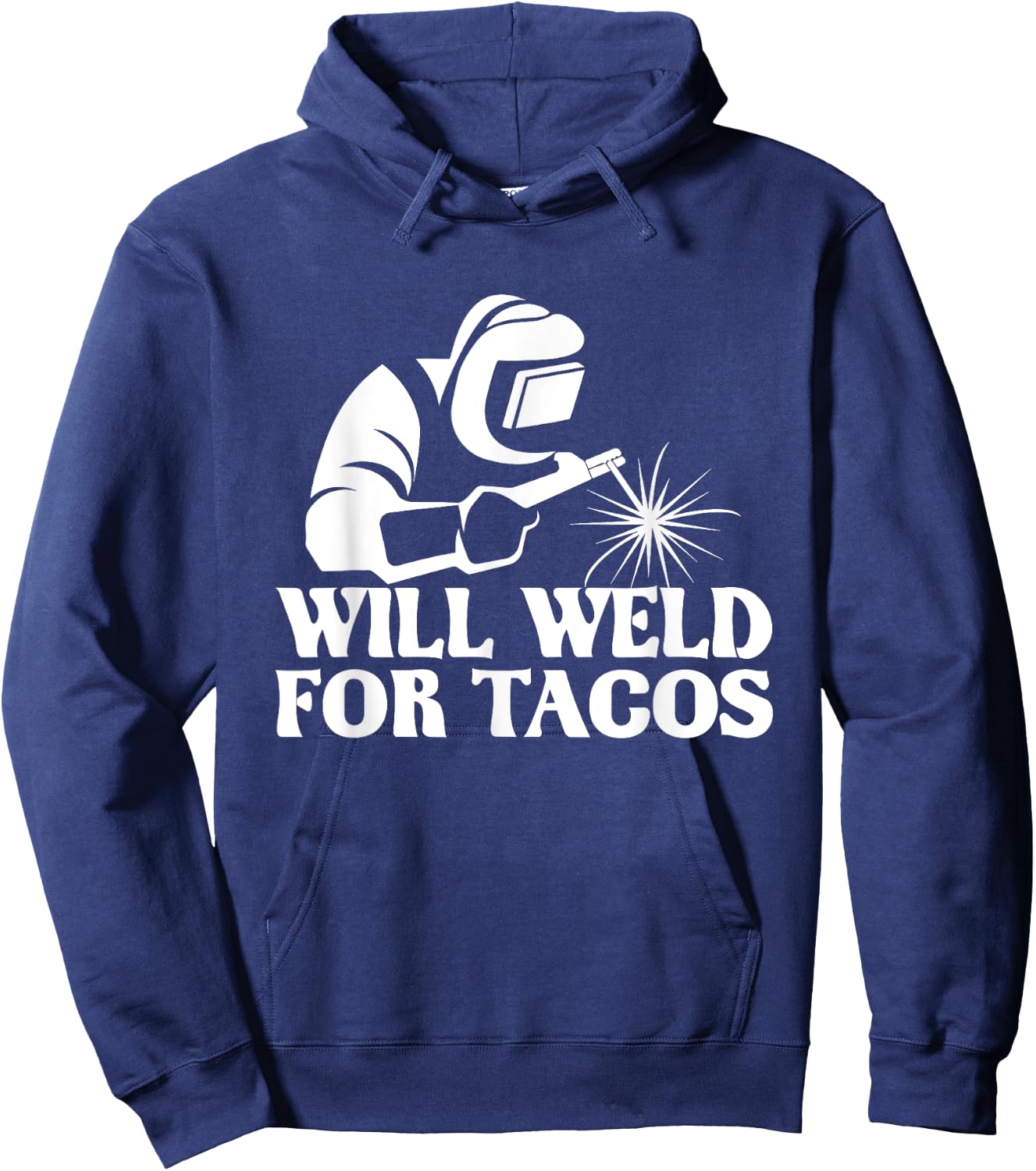 Will Weld For Tacos - Welder Steel Worker Metalworking Lover Hoodie - Hoodie | Navy
