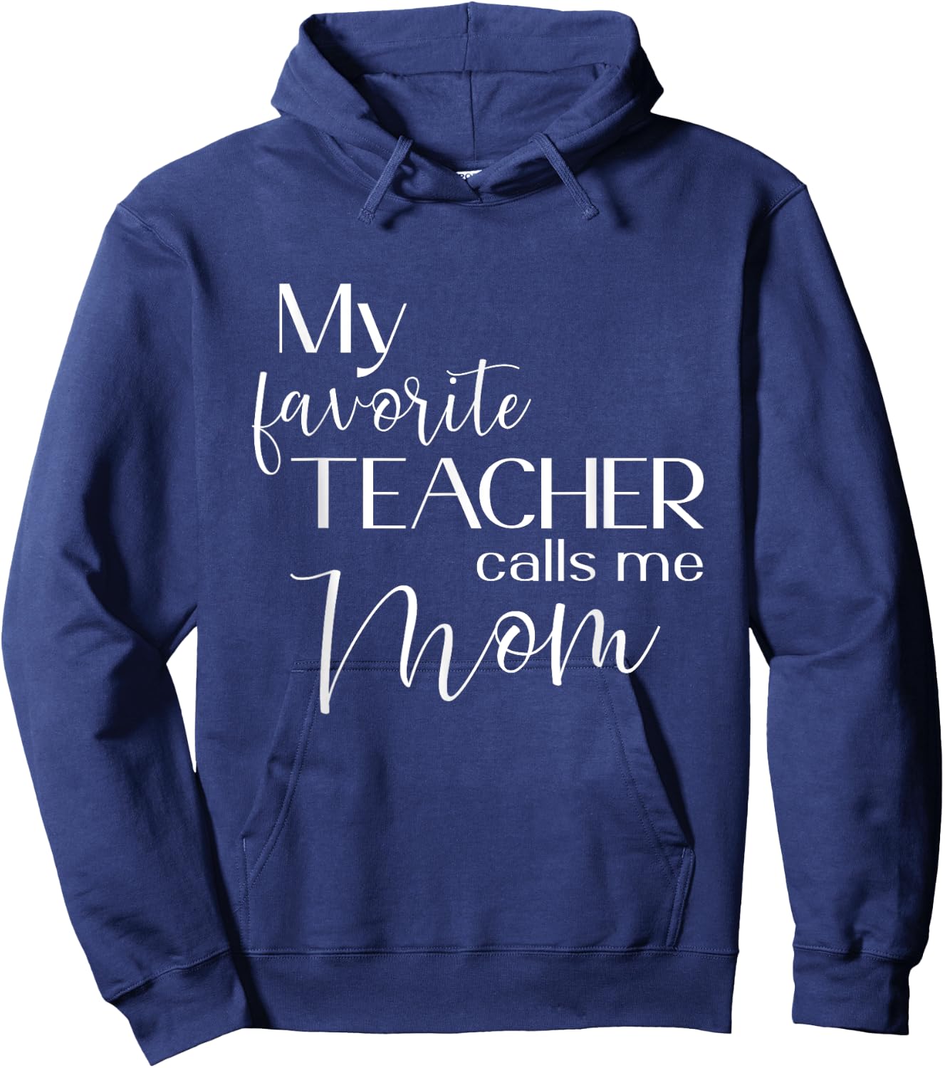 My Favorite Teacher Calls Me Mom Cute Mother Men Women Hoodie - Hoodie | Navy