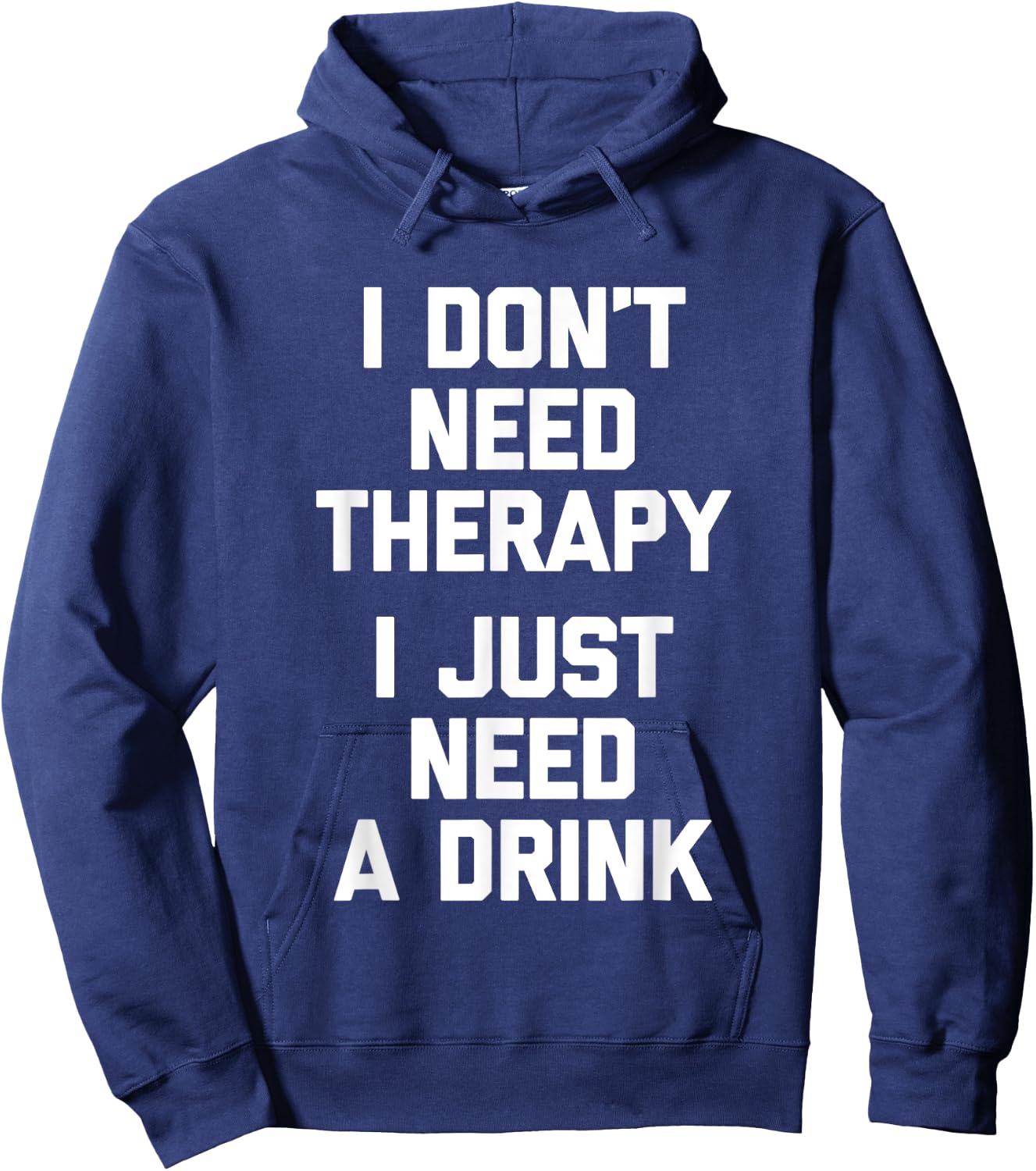 I Don't Need Therapy (I Just Need A Drink) - Funny Drinking Hoodie - Hoodie | Navy