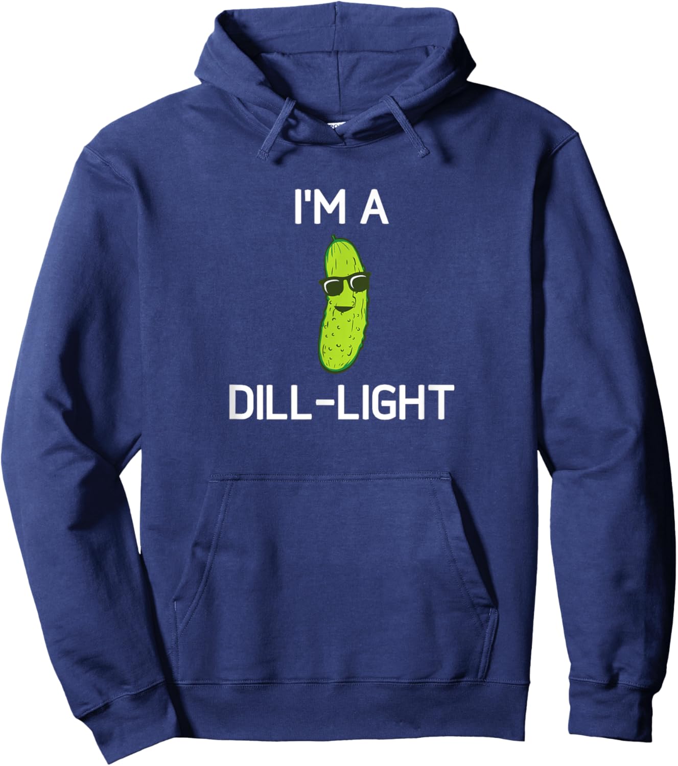 Pickle Pun, I'm A Dill-Light, Funny, Jokes, Sarcastic Hoodie - Hoodie | Navy