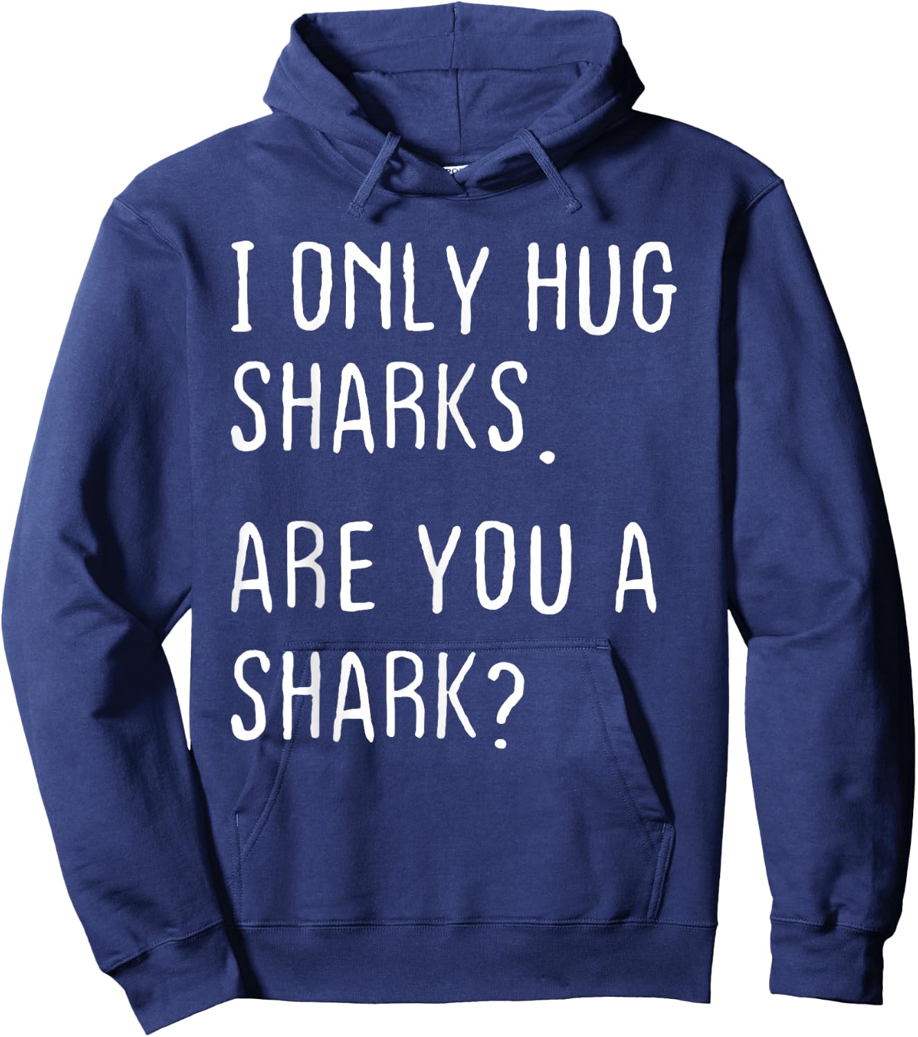 I only Hug Sharks Are you a Shark? Funny Sharks Theme Hoodie - Hoodie | Navy