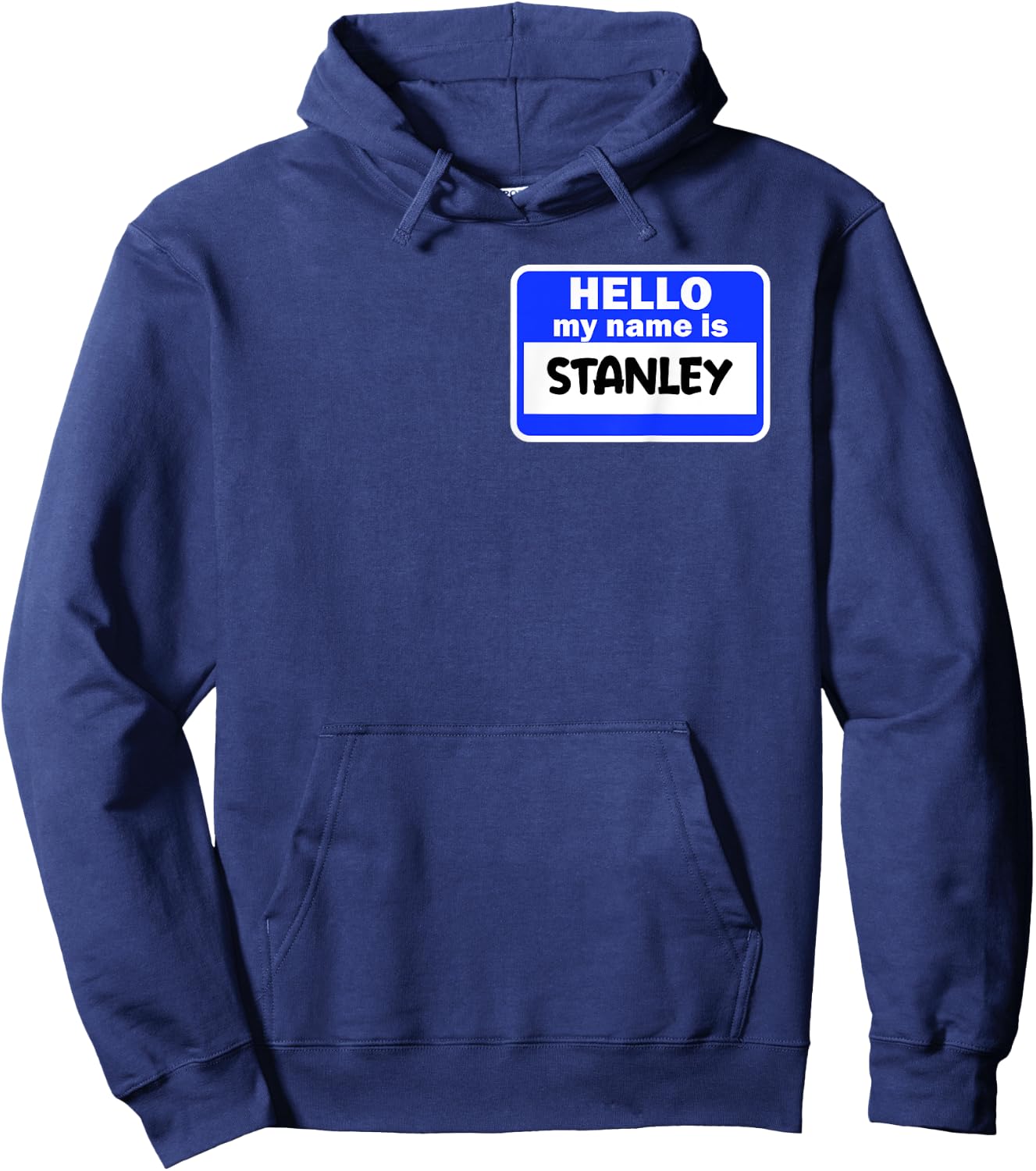 Funny Hi Hello My Name Is Stanley On Nametag Introduction Hoodie - Hoodie | Navy
