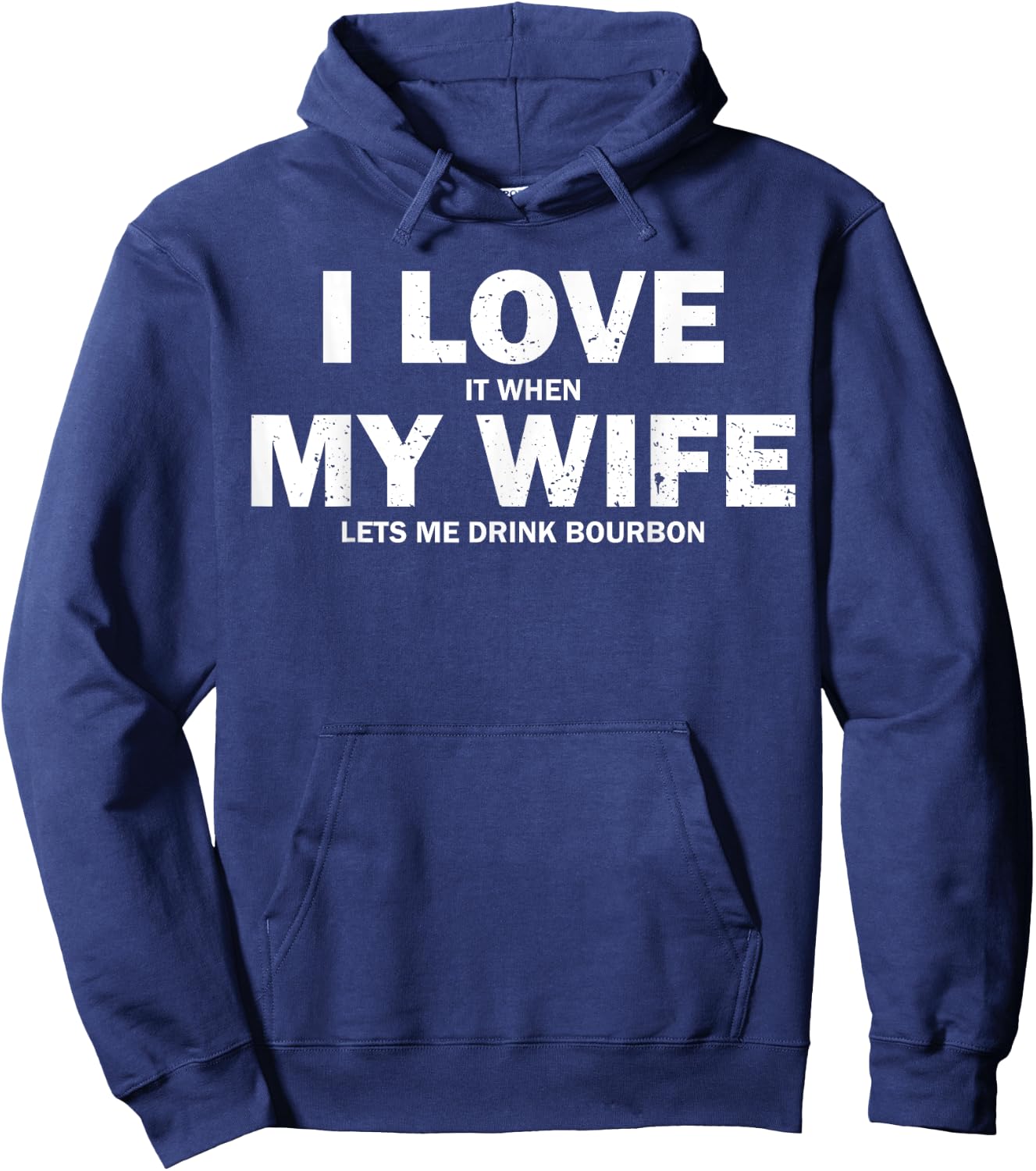 I Love It When My Wife Let's Me Drink Bourbon Hoodie - Hoodie | Navy