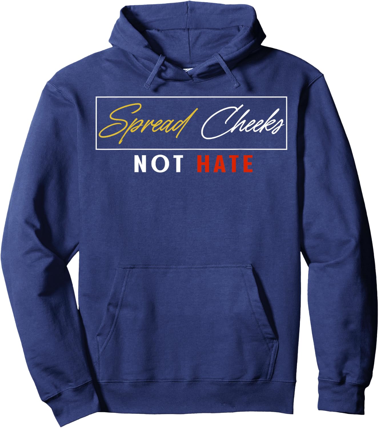 Spread Cheeks Not Hate Funny Gym Fitness & Workout Hoodie - Hoodie | Navy