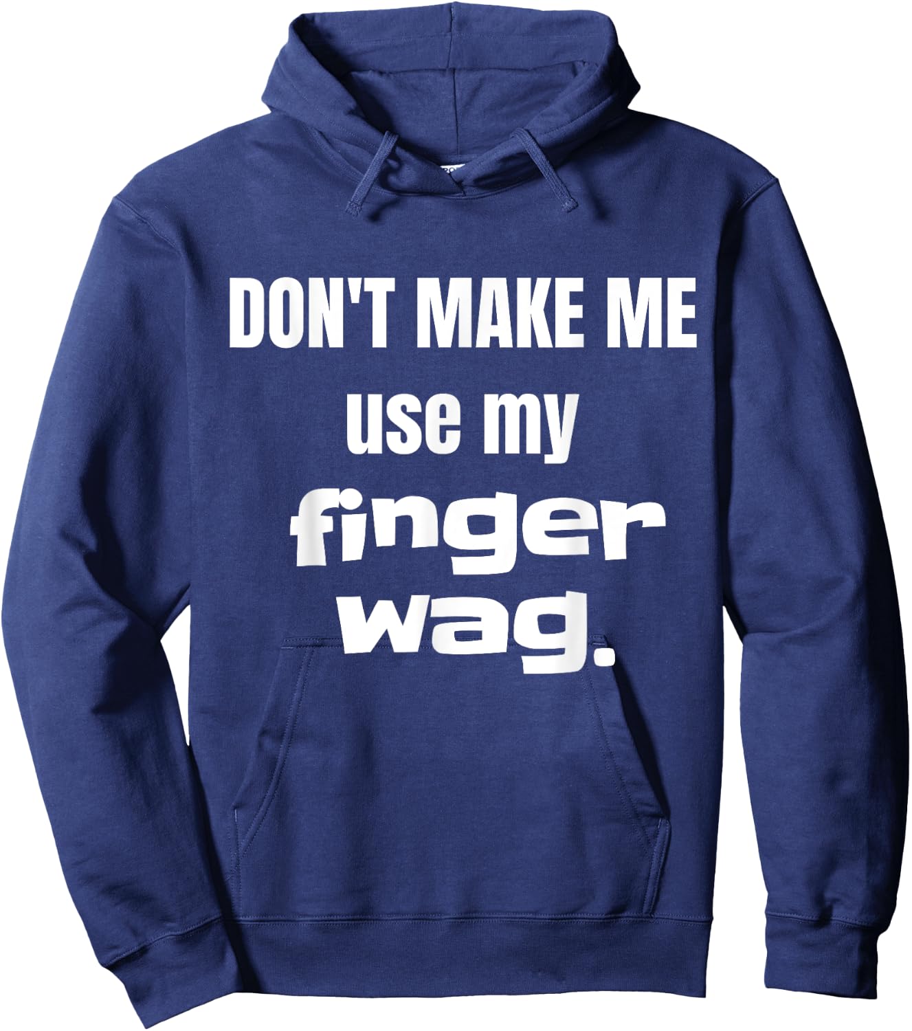 Don't Make Me Use My Finger Wag Disapproving Hoodie - Hoodie | Navy