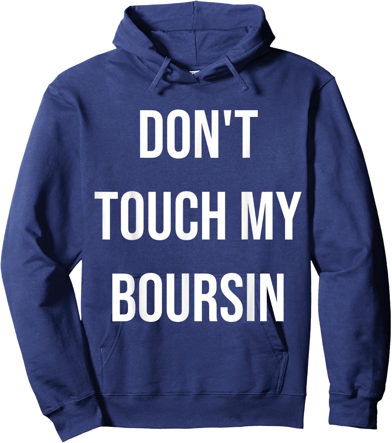 Don't Touch My Boursin Funny Food Foodie Gift Hoodie - Hoodie | Navy