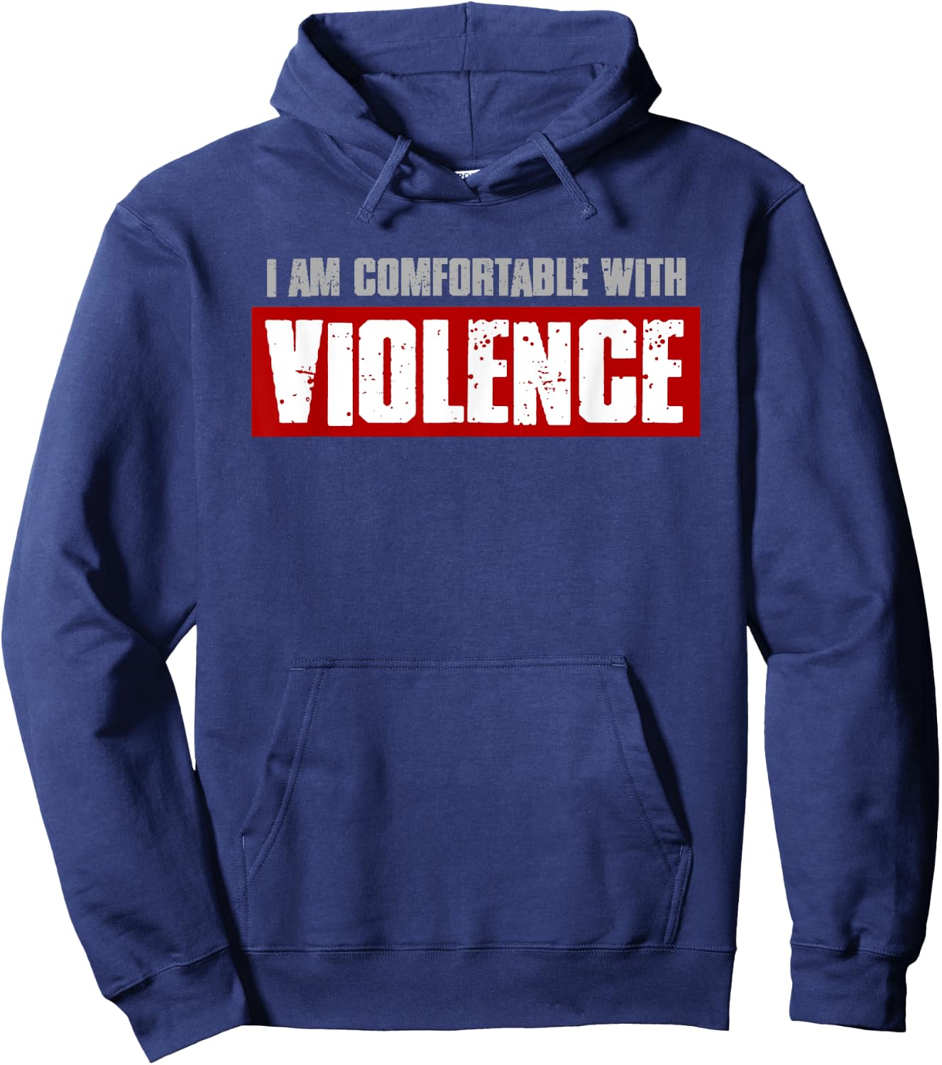 I'M COMFORTABLE WITH VIOLENCE Bold Confident Men's Hoodie - Hoodie | Navy