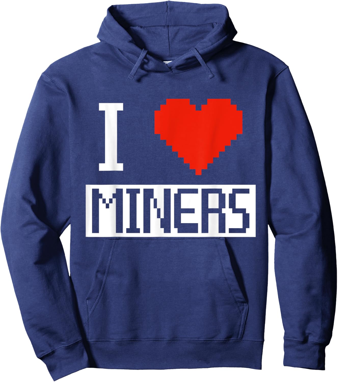 I Heart Miners Funny Gamer Miner Mining I Love Miners Hoodie - Hoodie | Navy
