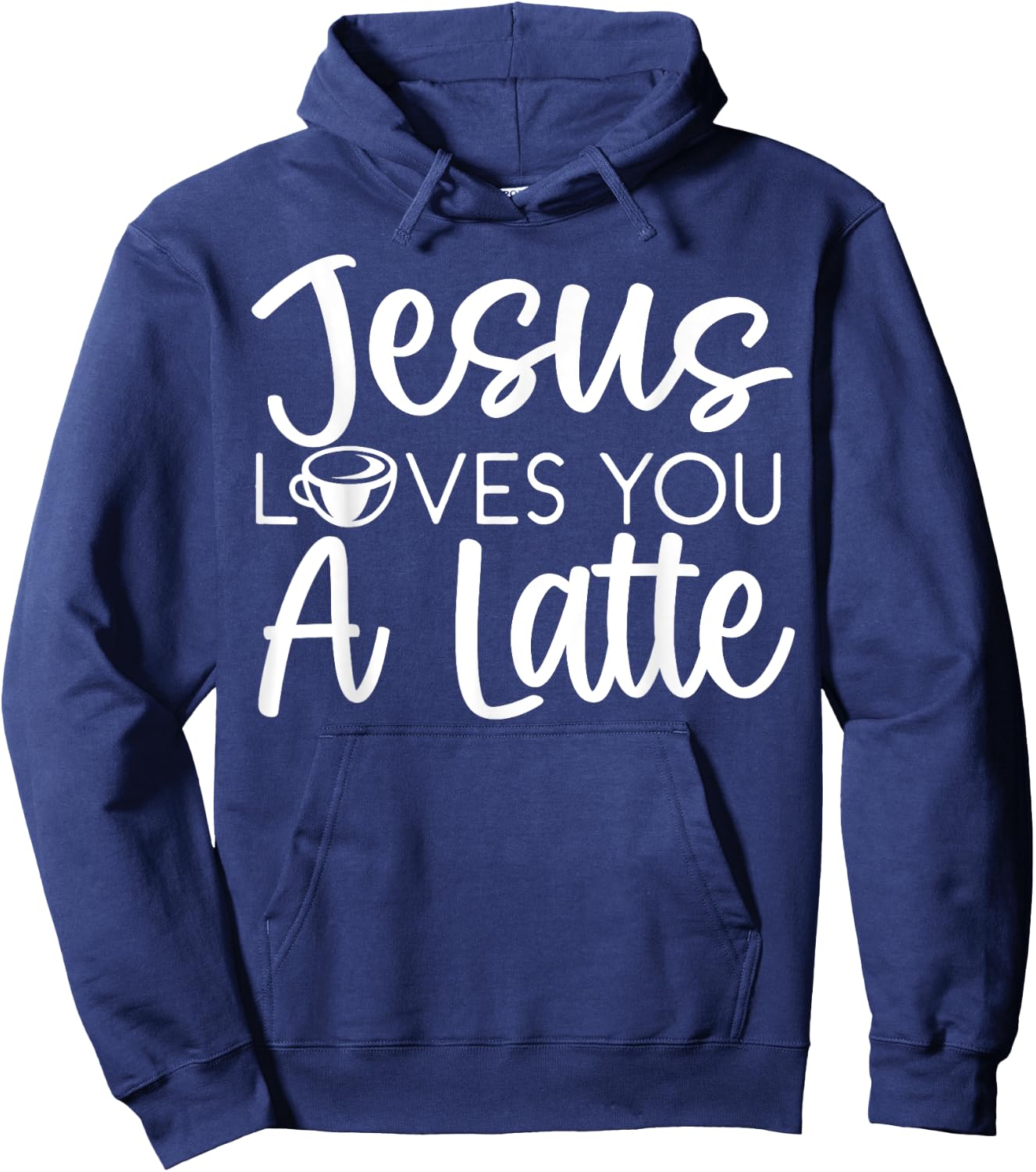 Jesus Loves You A Latte Caffeine Lover Coffee Drinker Hoodie - Hoodie | Navy