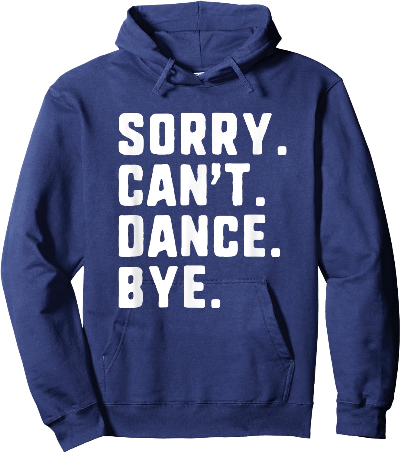 Sorry Can't Dance Bye Funny Dancer Dancing Hoodie - Hoodie | Navy