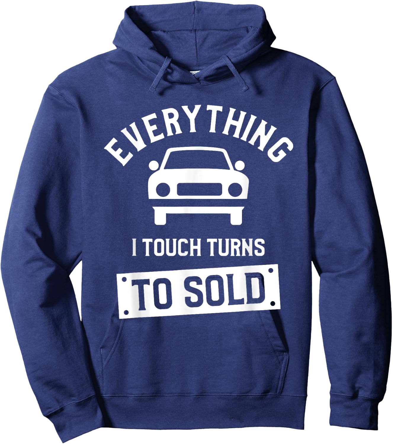 Everything I Touch Turns To Sold Car Dealer Salesman Hoodie - Hoodie | Navy
