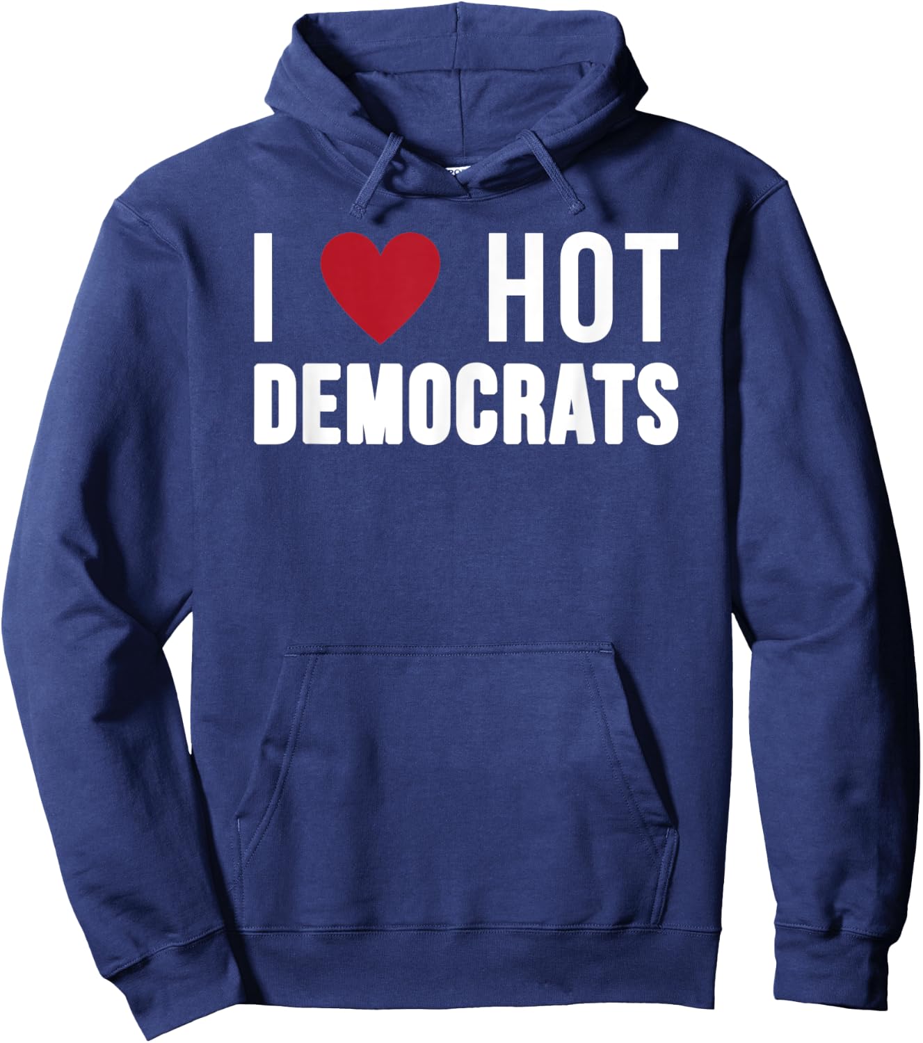 I Love Hot Democrats Funny Nancy Pelosi Biden AOC Hoodie - Hoodie | Navy