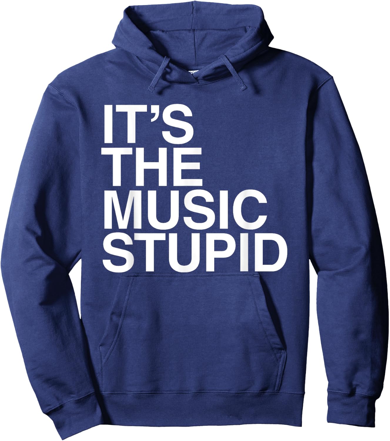 It's The Music Stupid - Funny Humorous Music Lover Statement Hoodie - Hoodie | Navy