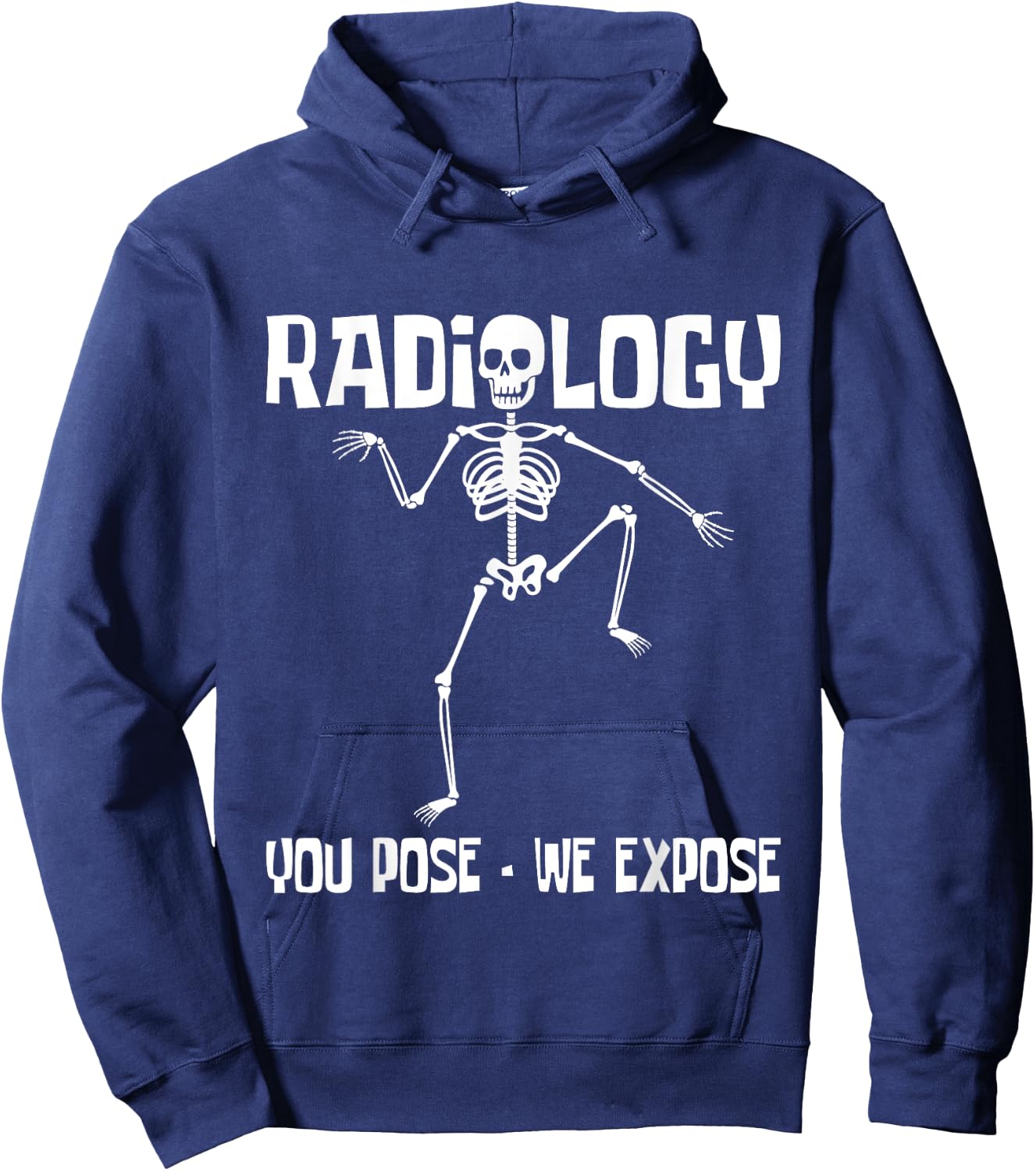 Radiology You Pose We Expose - Skeleton Radiologist Rad Tech Hoodie - Hoodie | Navy