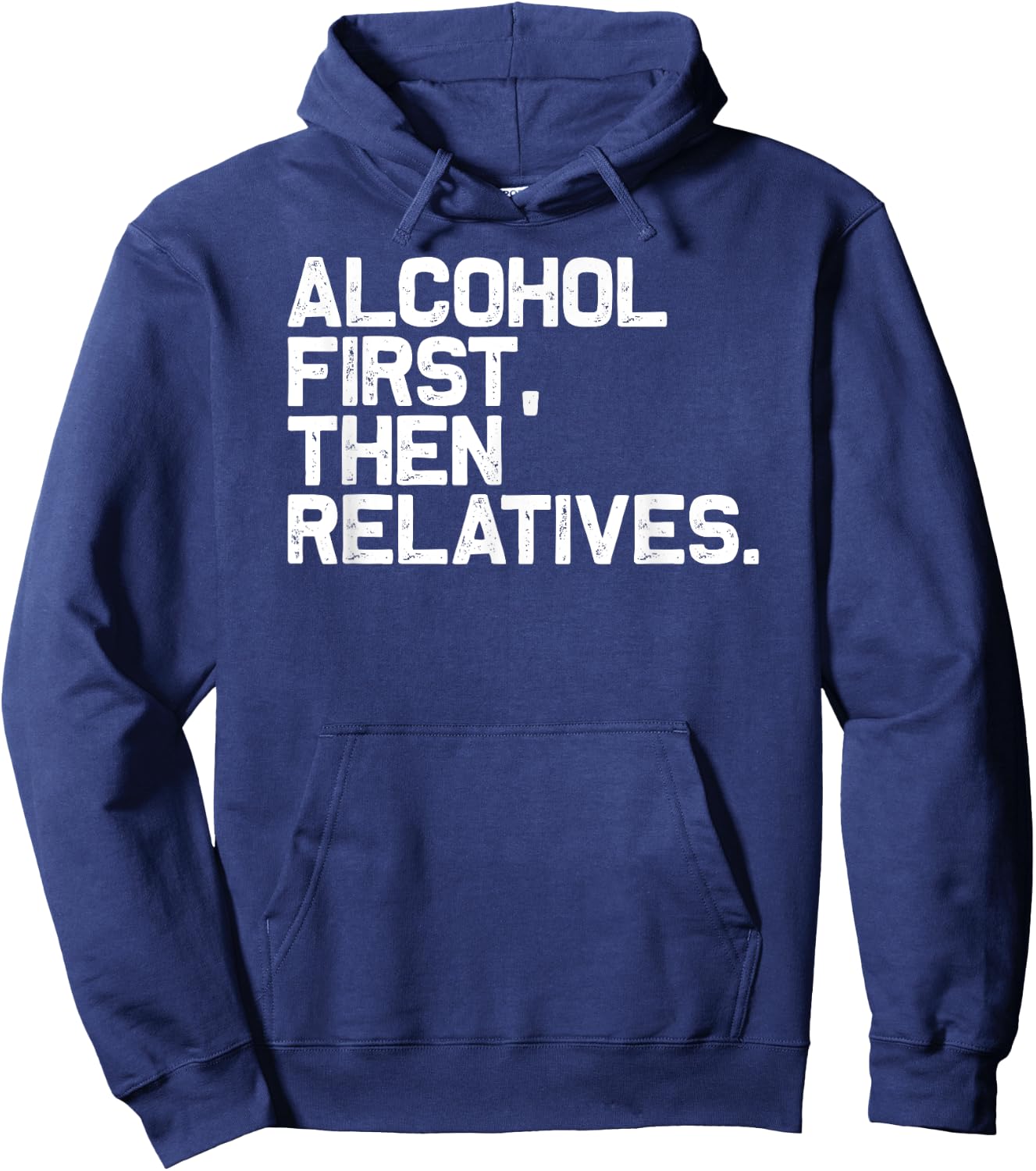 Funny Family Drinking Alcohol First Then Relatives Hoodie - Hoodie | Navy