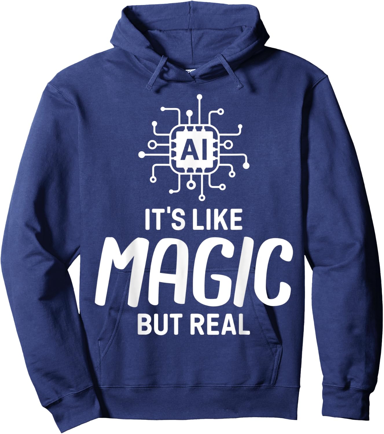 AI Artificial Intelligence AI Its Like Magic But Real Hoodie - Hoodie | Navy