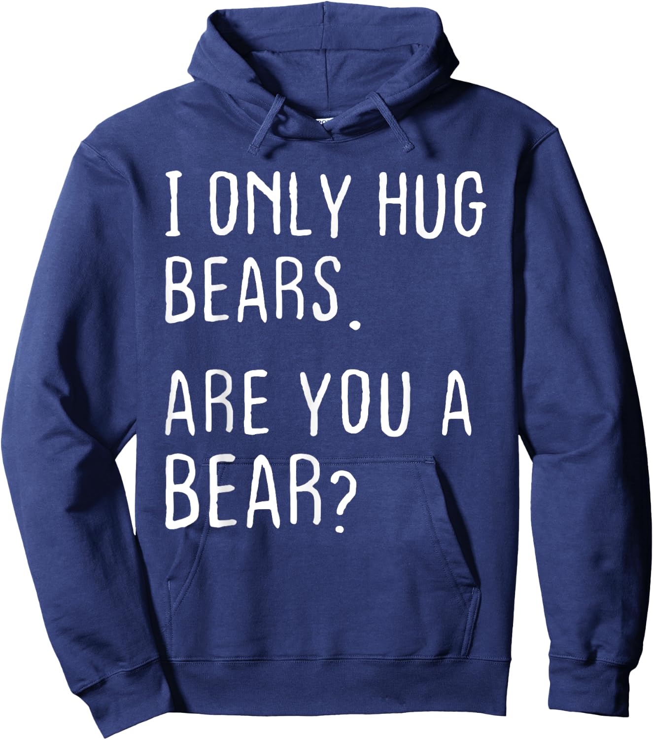 I only Hug Bears Are you a Bear? Funny Bears Theme Hoodie - Hoodie | Navy