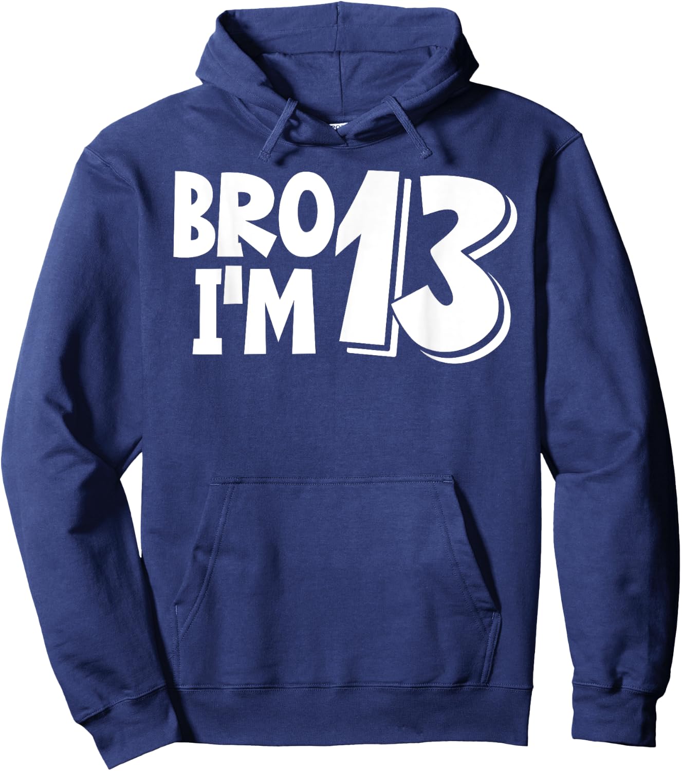 13th Birthday Shirt Boy Bro I’m 13 Year Old Thirteen Thirtee Hoodie - Hoodie | Navy