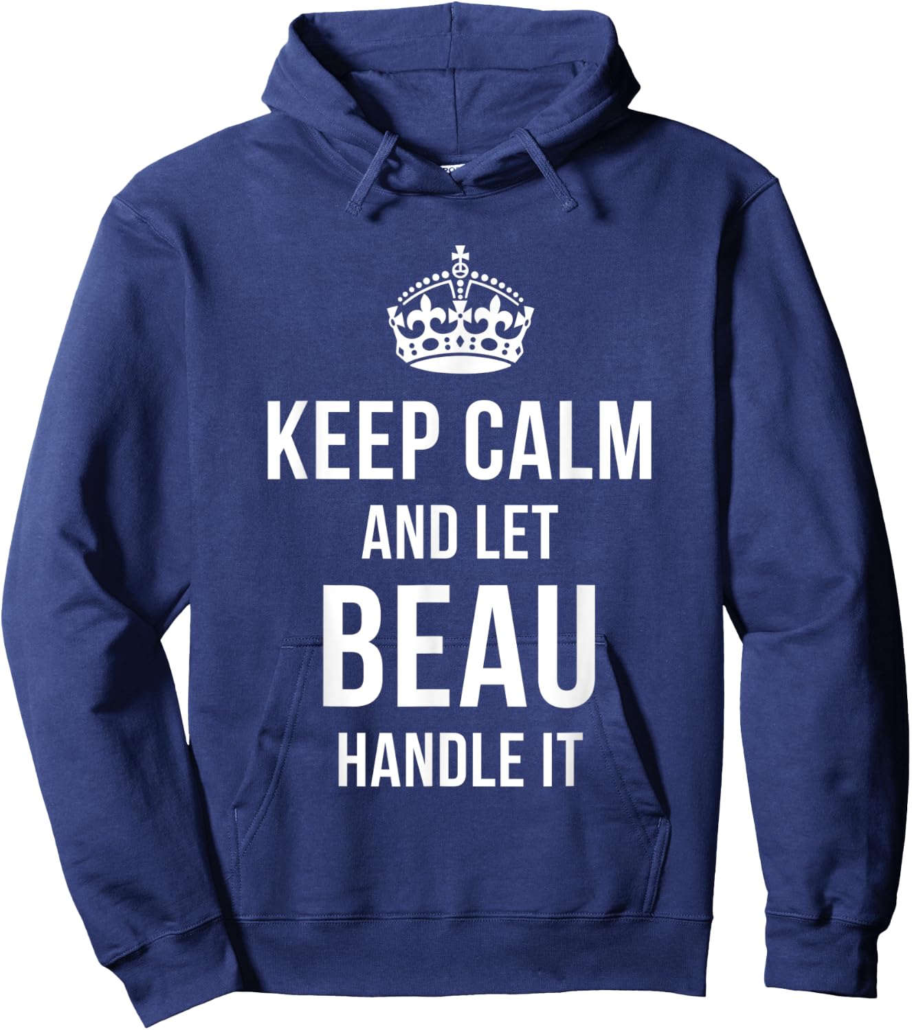 Keep Calm And Let Beau Handle It Funny Name Humor Nickname Hoodie - Hoodie | Navy