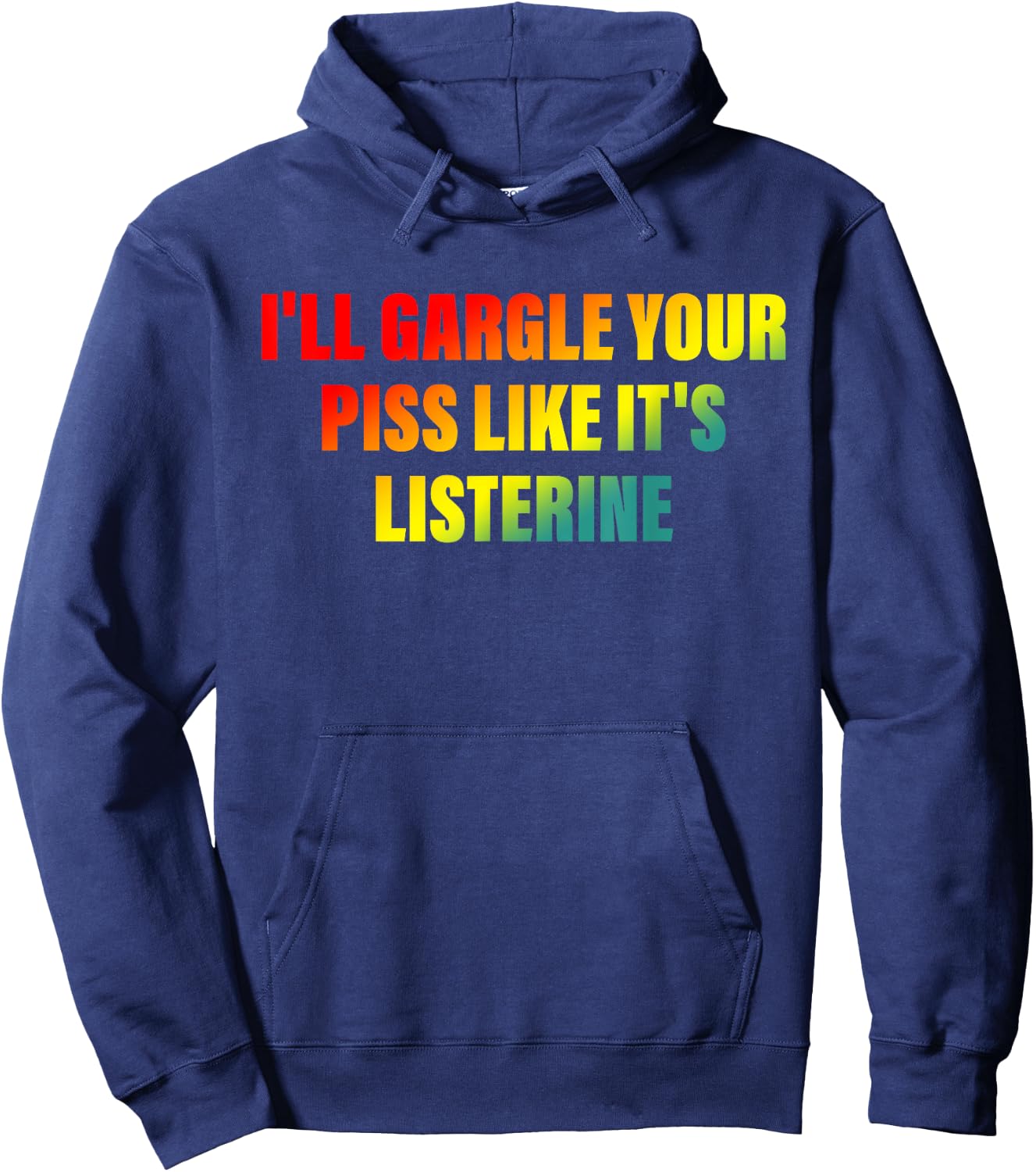 I'll Gargle Your Piss Like It's Listerine Apparel Hoodie - Hoodie | Navy