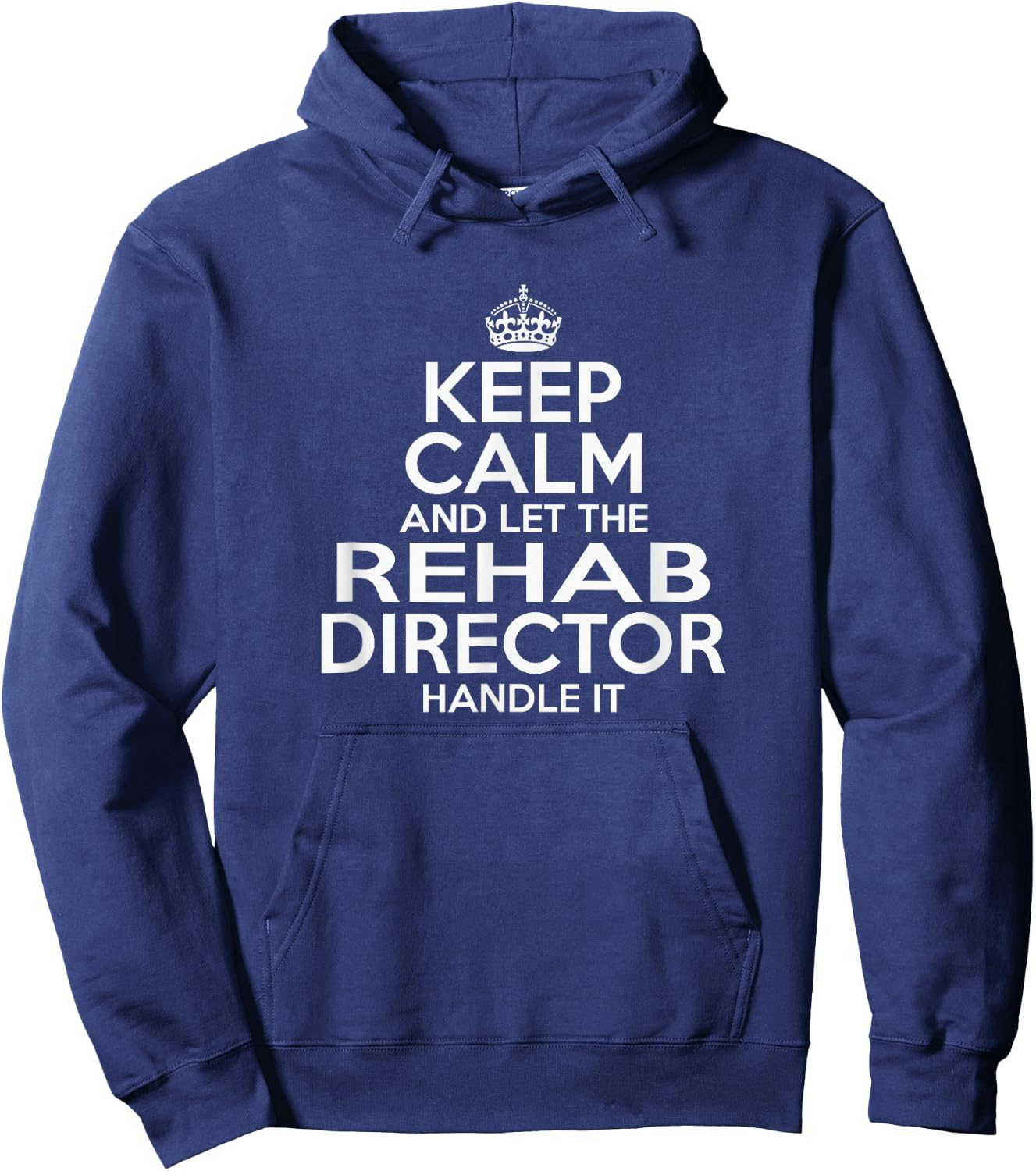 KEEP CALM and let the Rehab Director Handle It AA NA Funny Hoodie - Hoodie | Navy
