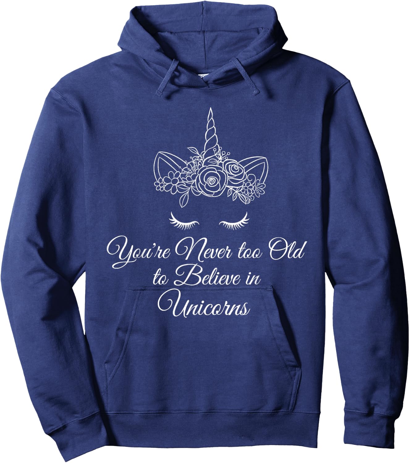 You're Never Too Old To Believe In Unicorns - Magical Hoodie - Hoodie | Navy