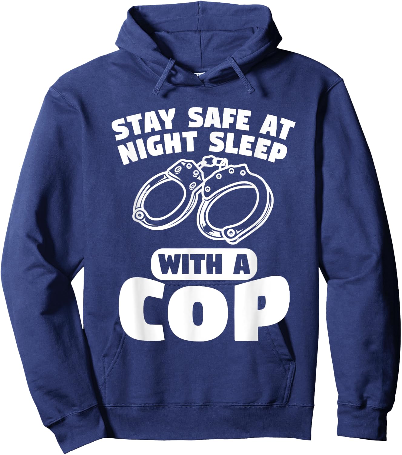 Stay Safe At Night Sleep With A Cop Police Officer Hoodie - Hoodie | Navy