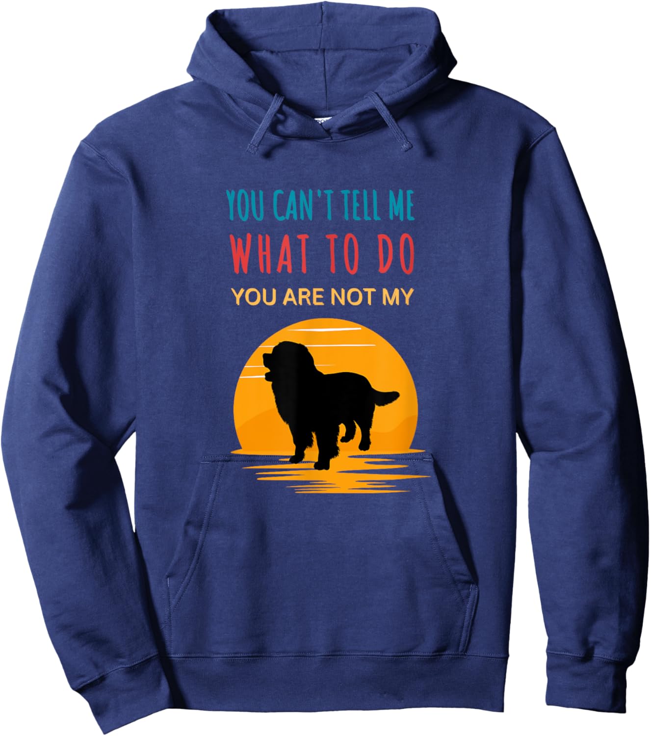 You can't tell me what to do you are not my Bernese Mountain Hoodie - Hoodie | Navy