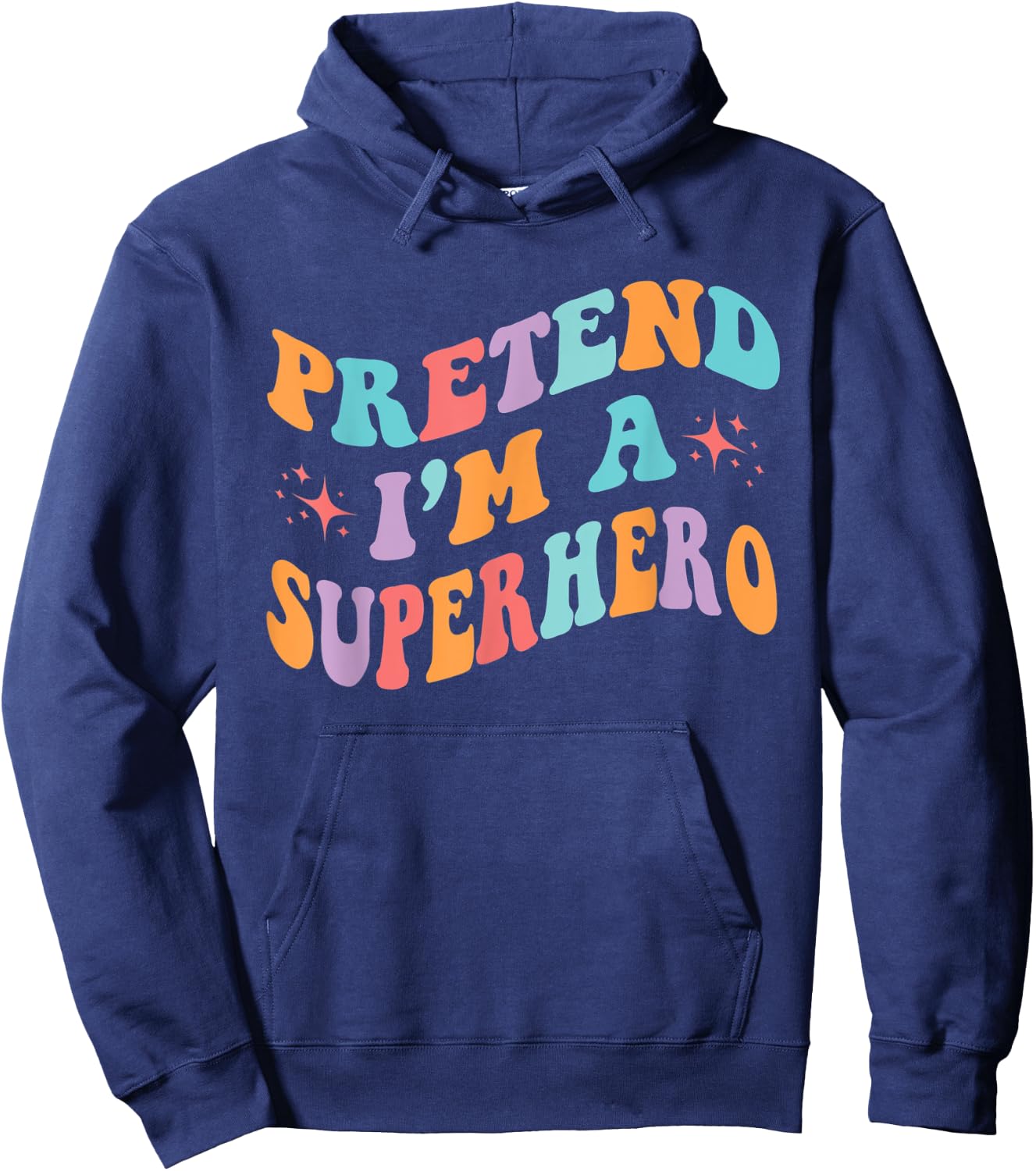 Pretend I'm A Superhero Toddler Men Women Funny Hoodie - Hoodie | Navy