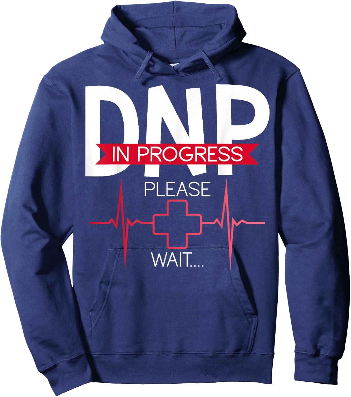 DNP In Progress Please Wait Doctor of Nursing Practice Hoodie - Hoodie | Navy