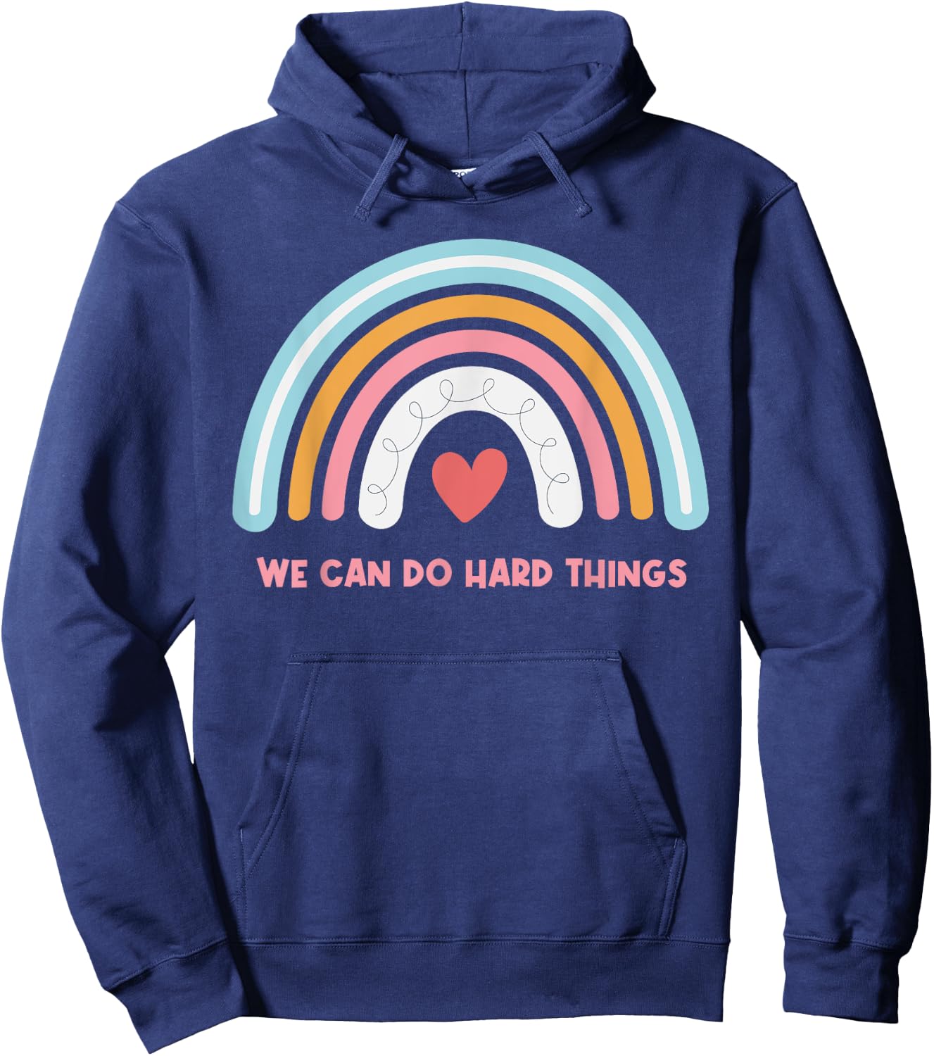 We Can Do Hard Things Motivational Teacher Rainbow Hoodie - Hoodie | Navy