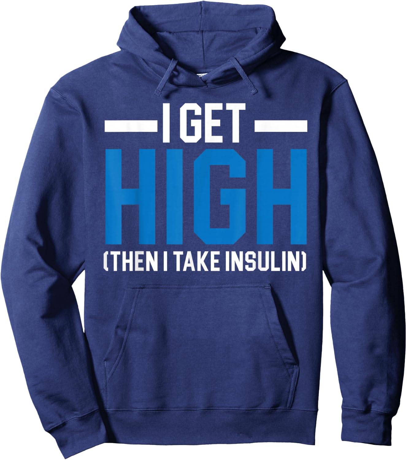 I Get High Then I Take Insulin T2D Diabetes Awareness Hoodie - Hoodie | Navy
