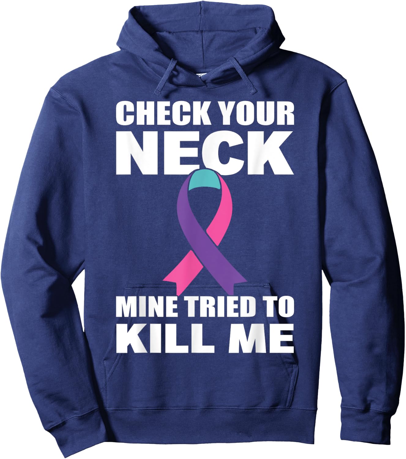 Check Your Neck Mine Tried To Kill Me Thyroid Cancer Hoodie - Hoodie | Navy