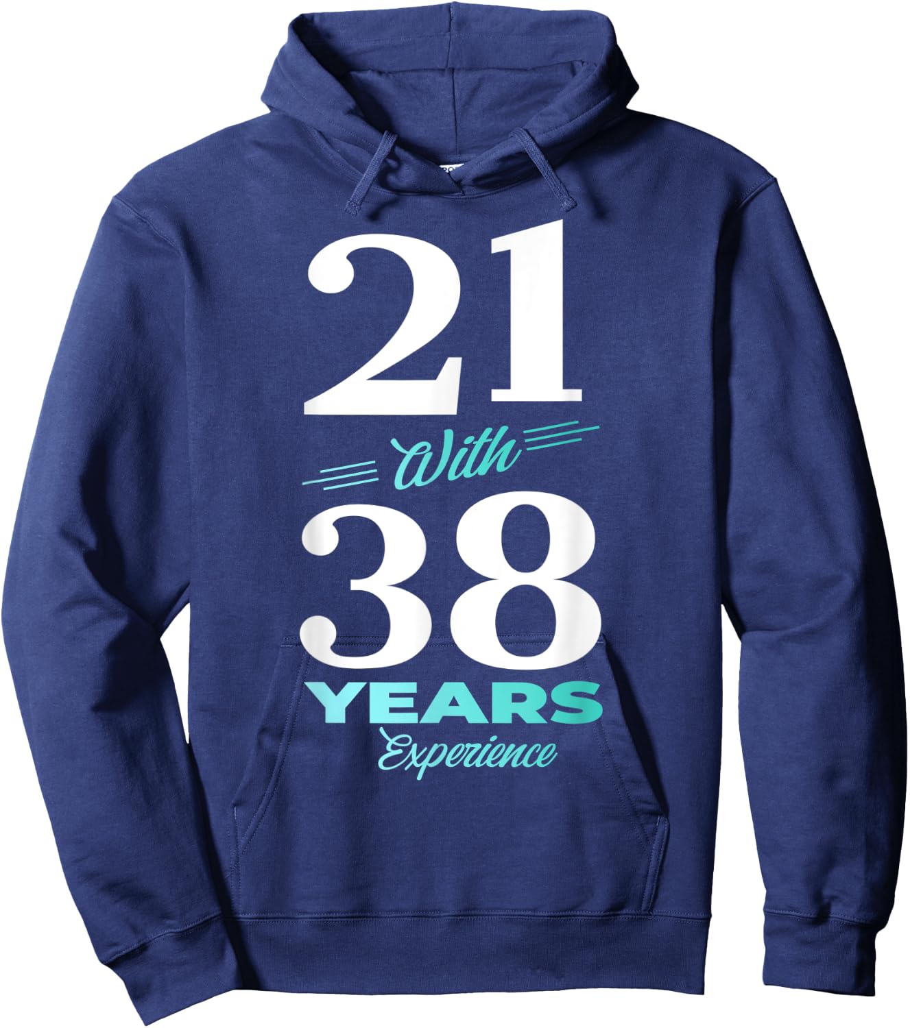 21 With 38 Years Experience 59th Birthday Men Women Hoodie - Hoodie | Navy