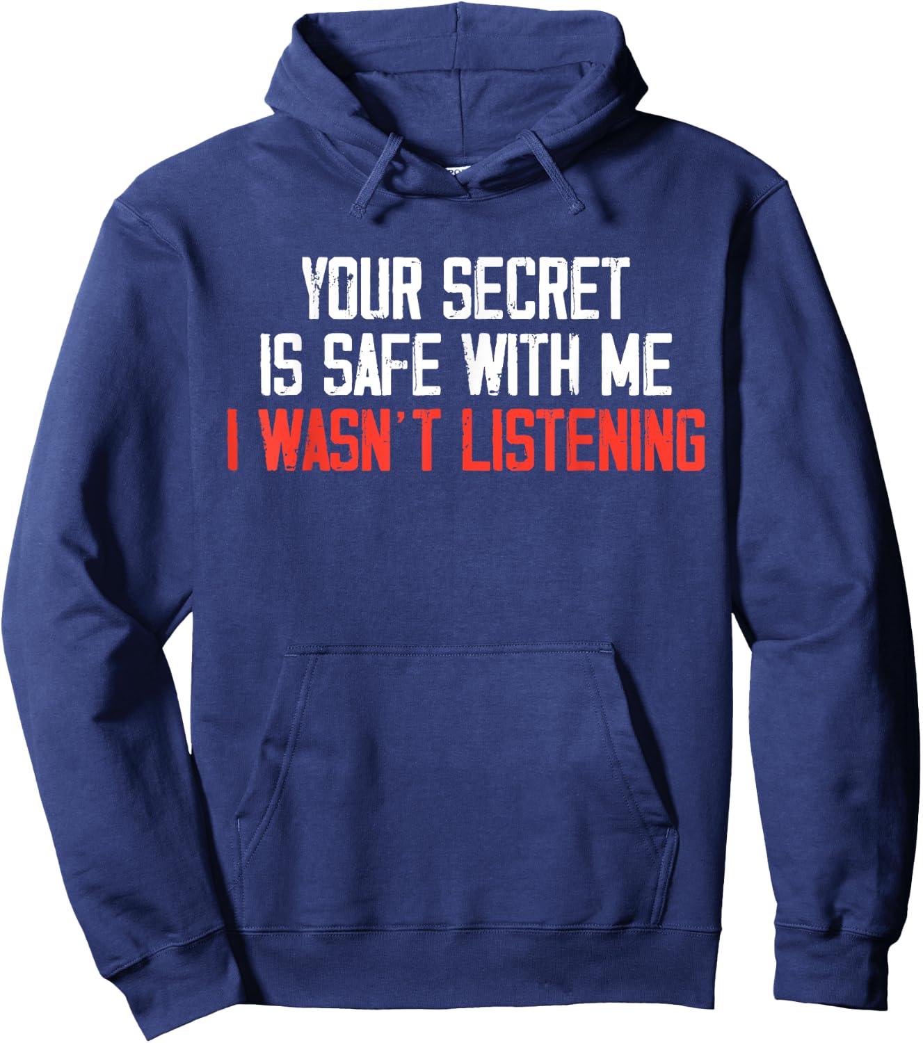 Your Secret Is Safe With Me I Wasn’t Listening Hoodie - Hoodie | Navy