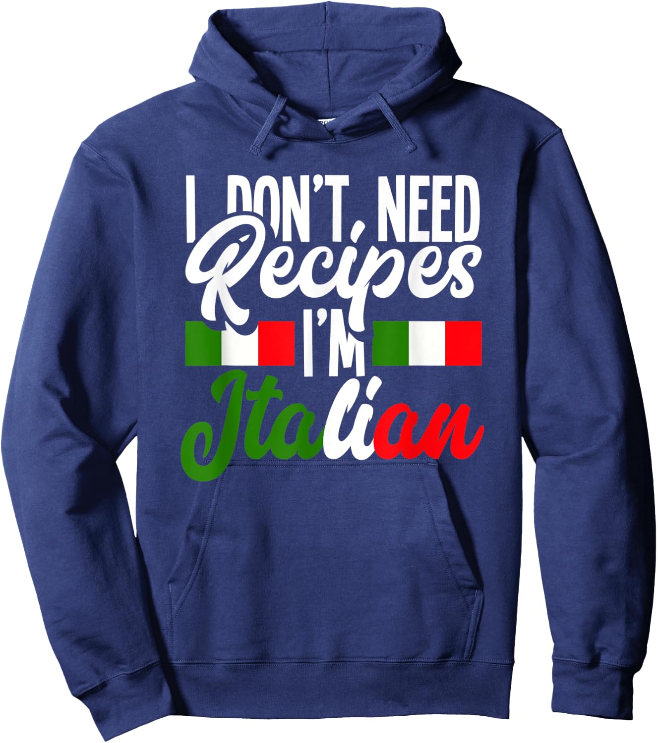 I Don't Need Recipes I'm Italian Italy Chef Cook Hoodie - Hoodie | Navy