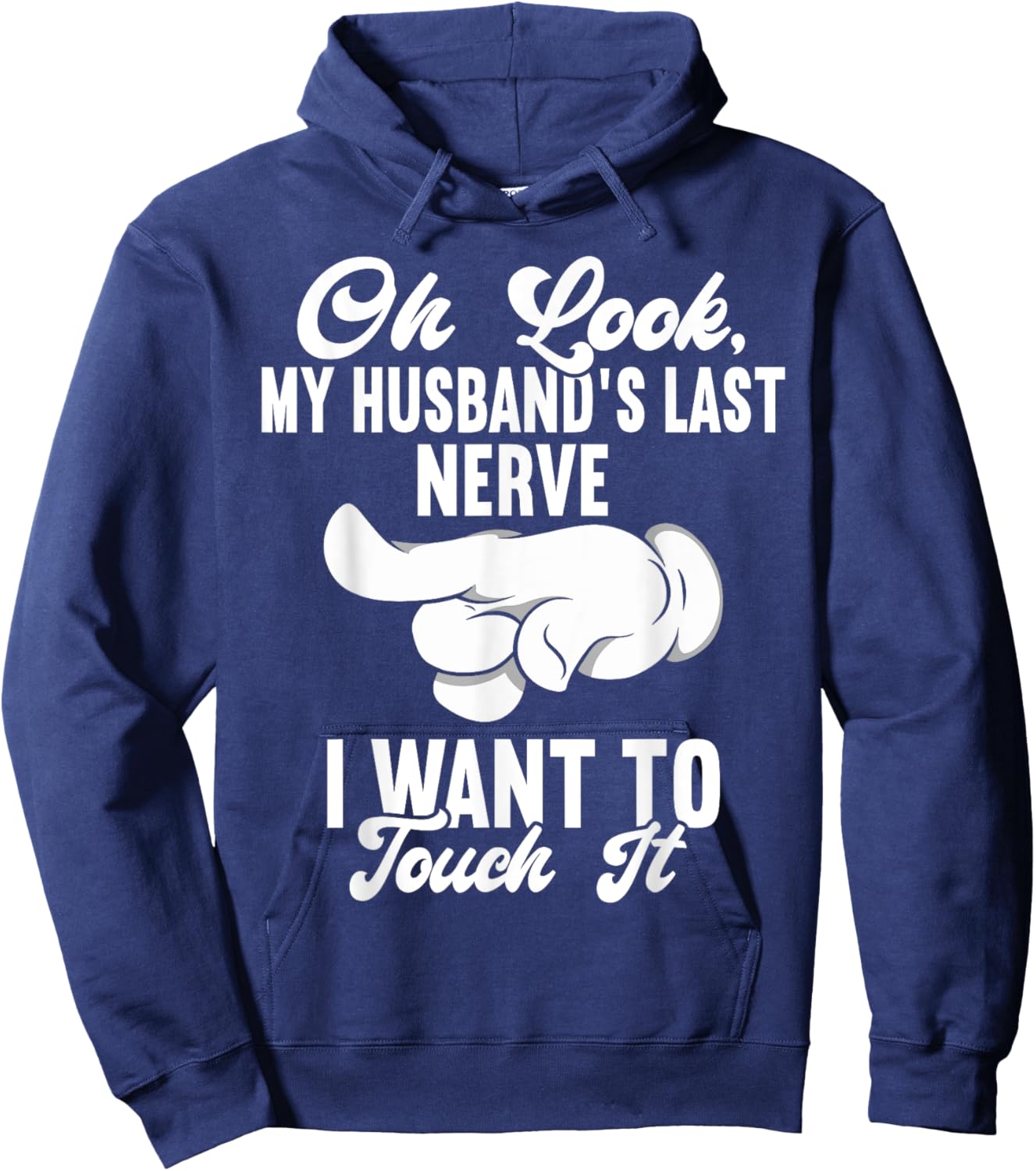 Oh Look My Husband's Last Nerve I Want To Touch it Fun Wife Hoodie - Hoodie | Navy