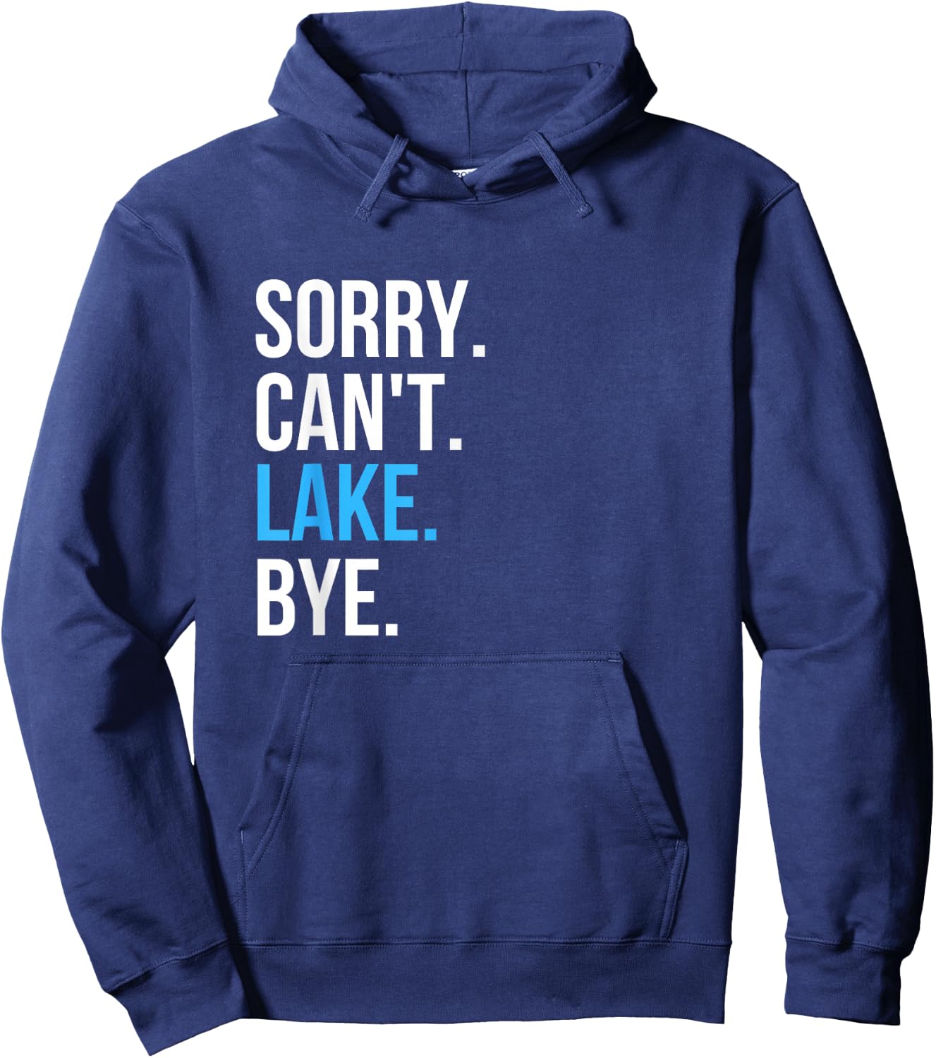 Sorry Can't Lake Bye Funny Going to The Lake Vibes Gift Hoodie - Hoodie | Navy
