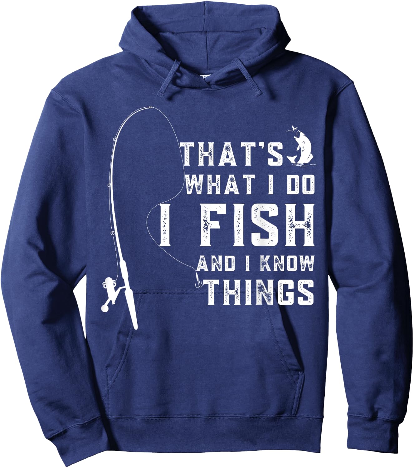 Funny Sayings Fishing, Fishing Lover Design, That's What I Do I Fish And I Know Things Hoodie - Hoodie | Navy