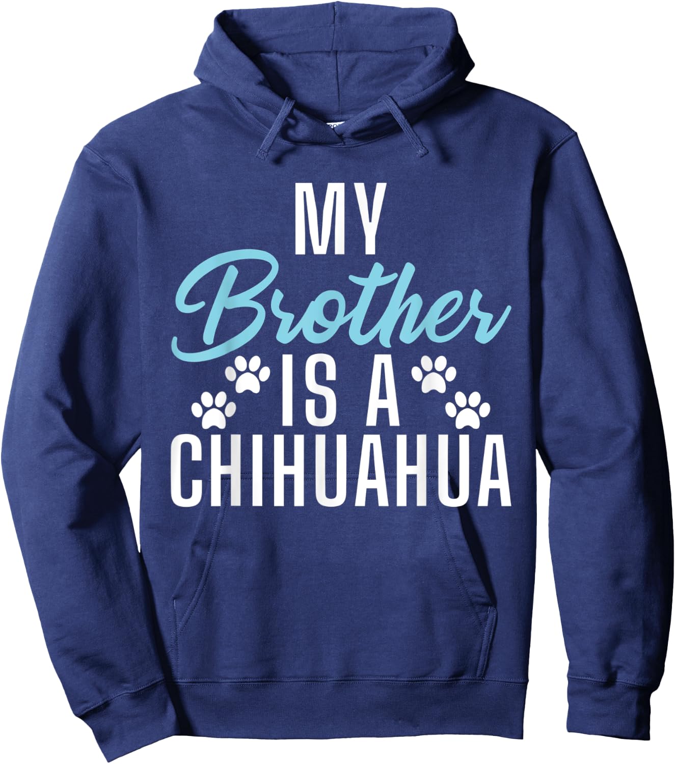 My Brother is a Chihuahua Hoodie - Hoodie | Navy