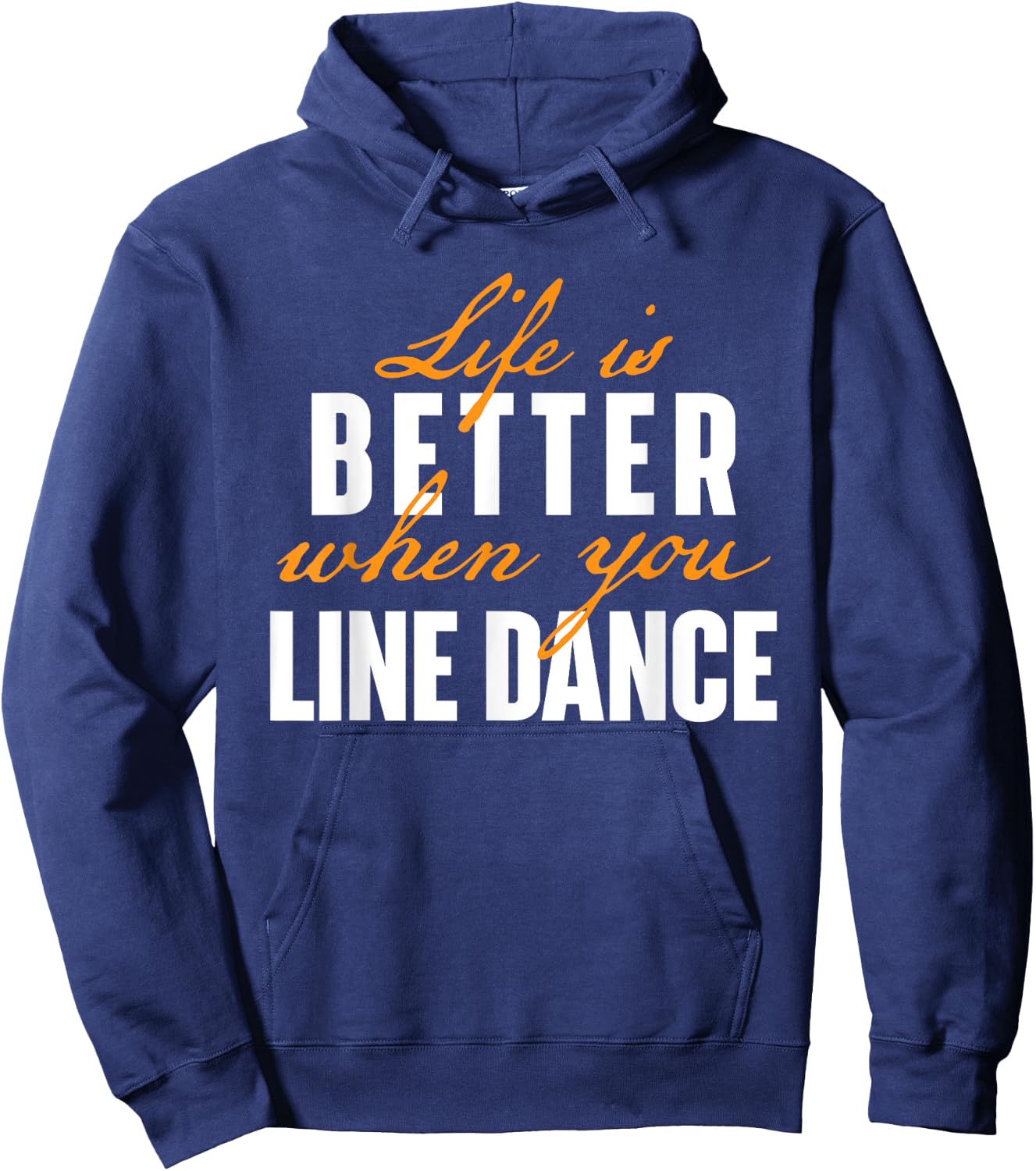 Life Is Better When You Line Dance - Country Western Dancer Hoodie - Hoodie | Navy